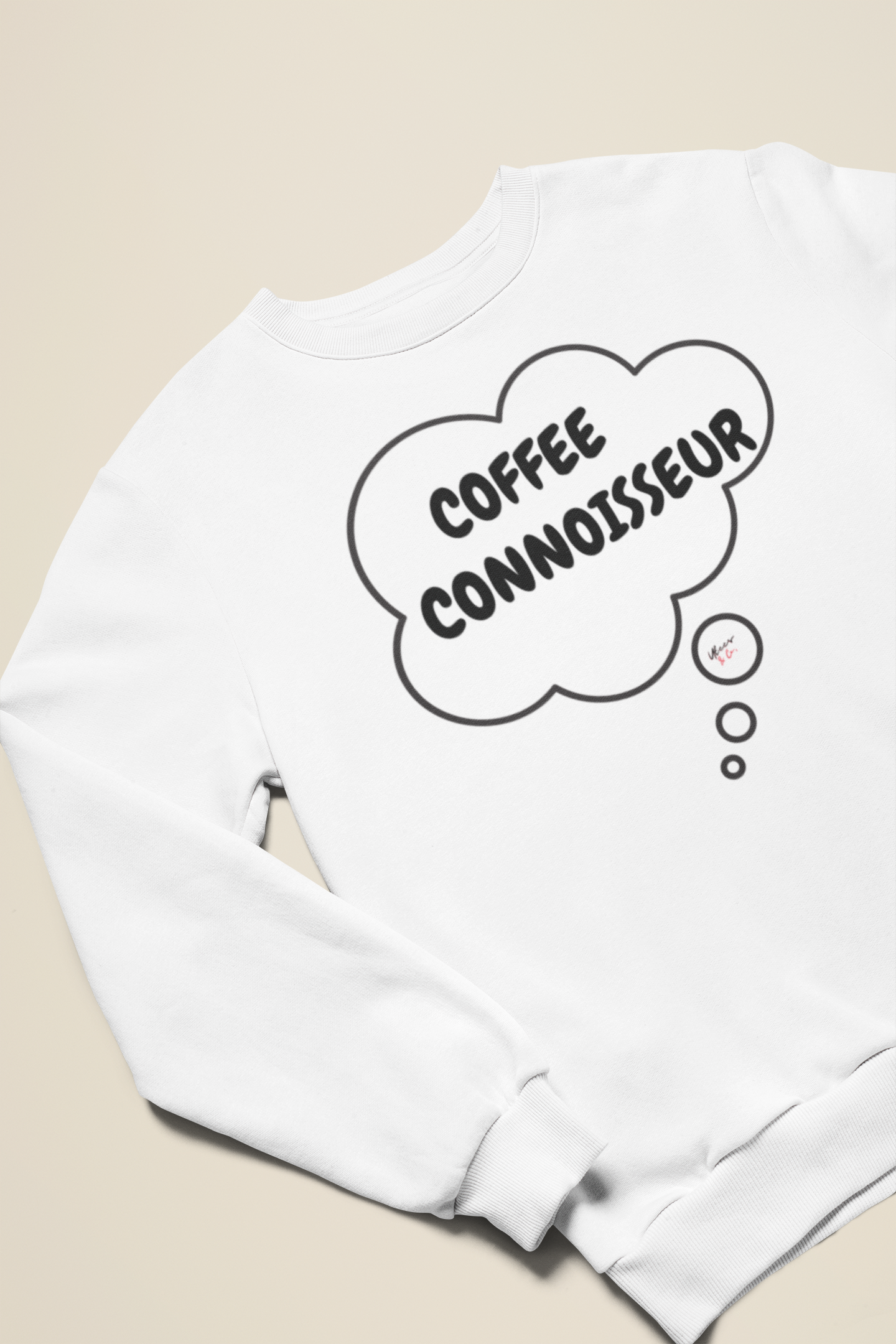 COFFEE CONNOISSEUR SWEATSHIRT IN THOUGHT BUBBLE UNISEX PULLOVER CREWNECK SWEATSHIRT FOR COFFEE DRINKERS SWEATSHIRT GIFT FOR COFFEE LOVERS