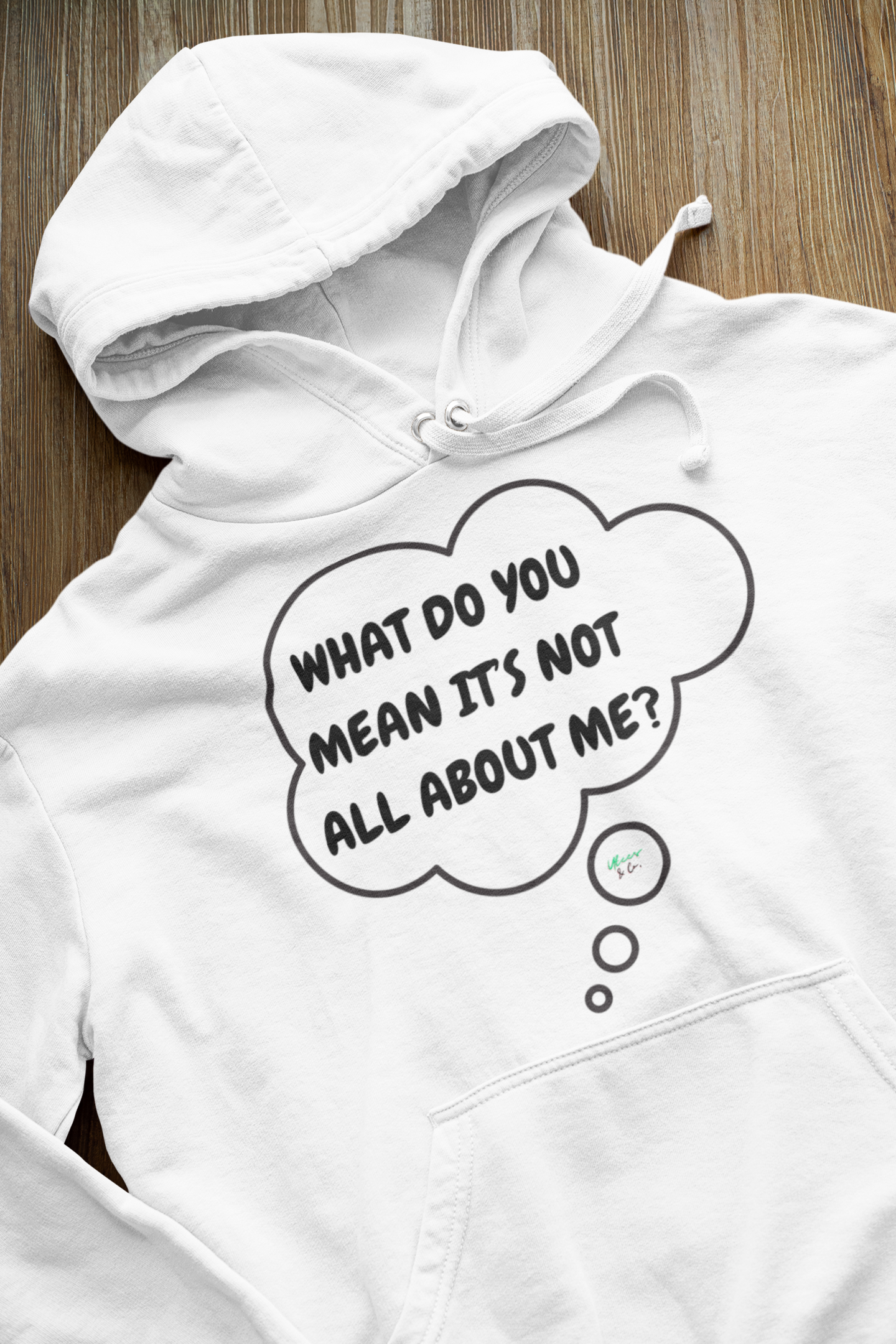 WHAT DO YOU MEAN IT'S NOT ABOUT ME PULLOVER HOODIE THOUGHT BUBBLE UNISEX PULLOVER HOODIE GIFT IDEAS HOODIE FOR WOMEN PULLOVER HOODIE FOR MEN FUNNY SAYINGS HOODIE SARCASTIC SAYINGS HOODIES