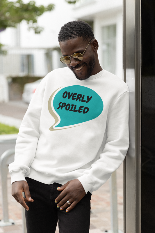 OVERLY SPOILED SWEATSHIRT IN SPEECH BUBBLE GRAPHIC UNISEX CREWNECK PULLOVER SWEATSHIRT FUNNY SAYINGS SWEATSHIRTS SWEATER SARCASTIC SAYINGS SWEATSHIRTS FOR WOMEN SWEATSHIRTS FOR MEN GIFT IDEAS
