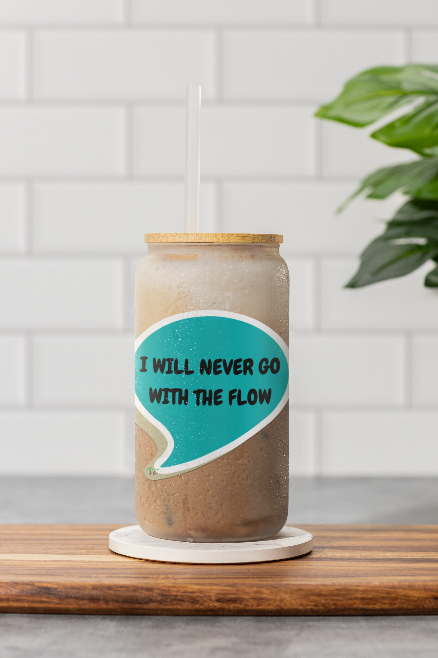 I WILL NEVER GO WITH THE FLOW SIPPER GLASS 16oz SPEECH BUBBLE ICED GLASS ICED COFFEE GLASSES DRINKWARE BAMBOO LID WITH STRAW