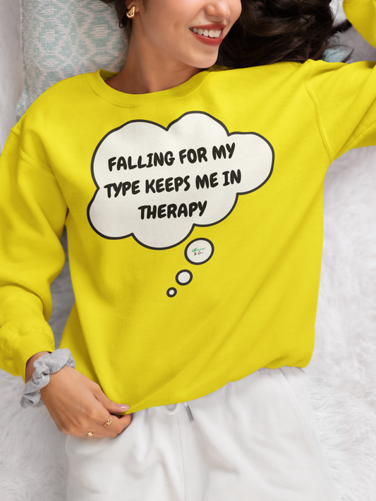 FALLING FOR MY TYPE KEEPS ME IN THERAPY SWEATSHIRT IN THOUGHT BUBBLE GRAPHIC UNISEX CREWNECK PULLOVER SWEATSHIRT FUNNY SAYINGS SWEATER SARCASTIC SAYINGS SWEATSHIRTS FOR WOMEN SWEATSHIRTS FOR MEN GIFT IDEAS