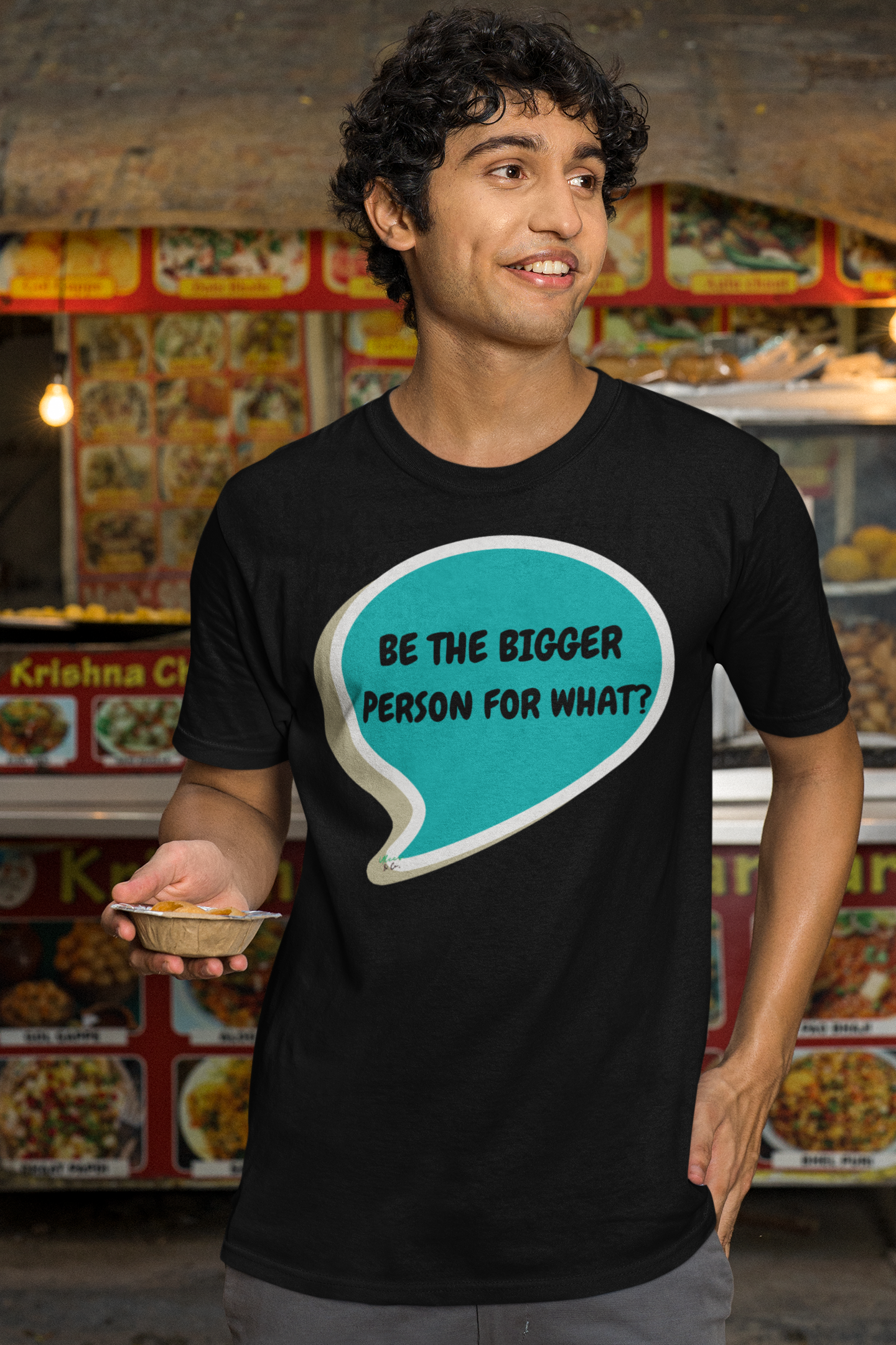 BE THE BIGGER PERSON FOR WHAT?  T-SHIRT IN SPEECH BUBBLE UNISEX TSHIRT FUNNY SAYINGS T SHIRT SARCASTIC SAYINGS T-SHIRT SARCASM TEES