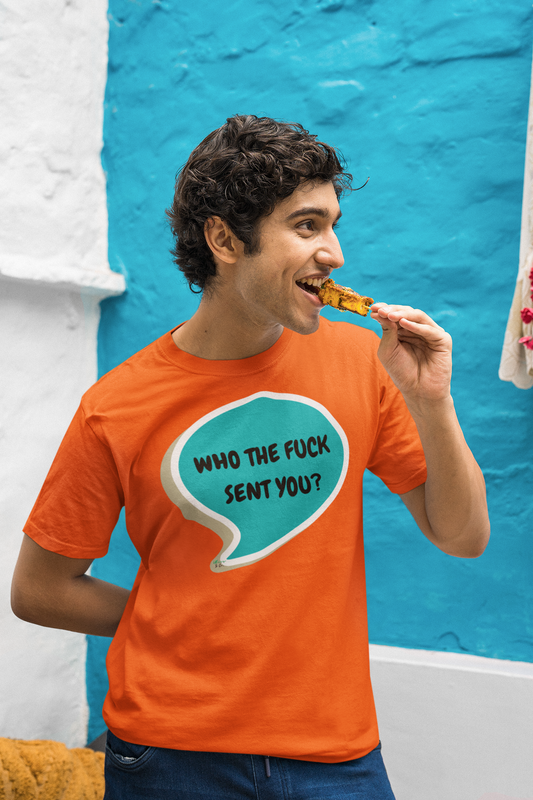 WHO THE FUCK SENT YOU? T-SHIRT IN SPEECH BUBBLE UNISEX TSHIRT FUNNY SAYINGS T SHIRT SARCASTIC SAYINGS T-SHIRT SARCASM TEES