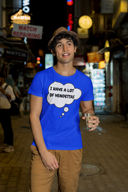 I HAVE A LOT OF VENDETTAS T-SHIRT IN THOUGHT BUBBLE UNISEX TSHIRT FUNNY SAYINGS T SHIRT SARCASTIC SAYINGS T-SHIRT SARCASM TEES