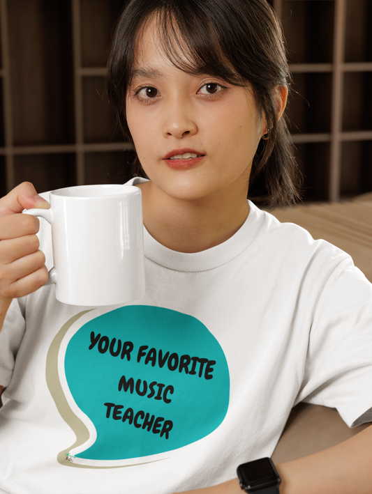 YOUR FAVORITE MUSIC TEACHER T-SHIRT IN SPEECH BUBBLE UNISEX TSHIRT GRAPHIC TEES FUNNY SAYINGS T SHIRT SARCASTIC SAYINGS T-SHIRT SARCASM TEES GIFTS FOR WOMEN GIFT FOR MEN