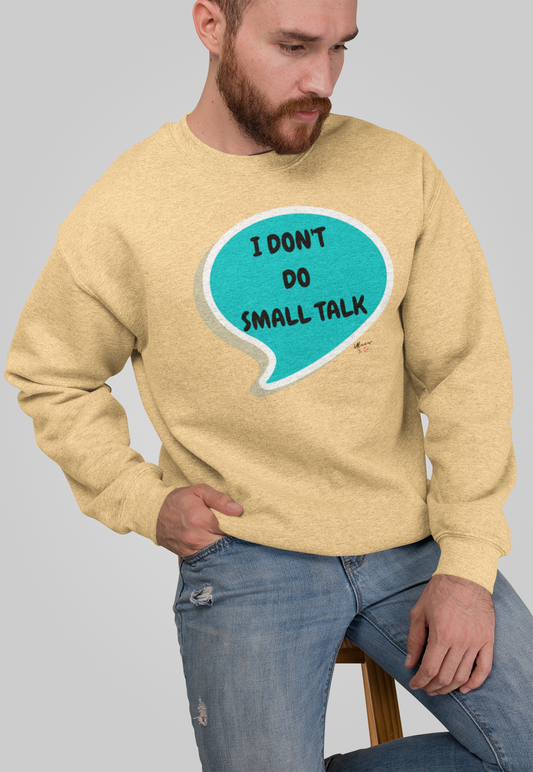 I DON'T DO SMALL TALK PULLOVER SWEATSHIRT SPEECH BUBBLE FOR WOMEN ADULT HUMOR FOR MEN GIFTS SARCASTIC SAYINGS FUNNY UNISEX CREWNECK SWEAT SHIRTS