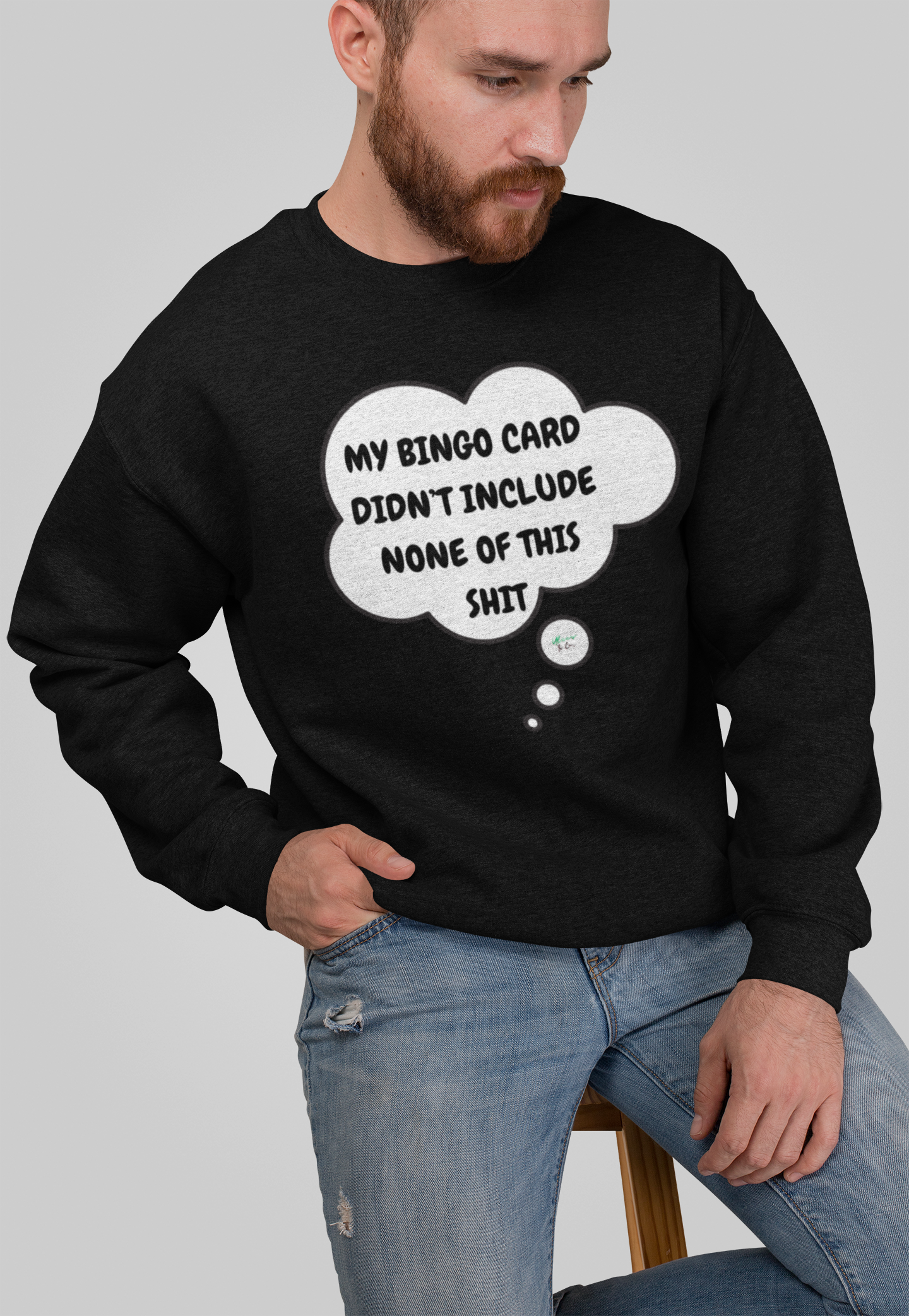 MY BINGO CARD DIDN'T INCLUDE NONE OF THIS SHIT SWEATSHIRT IN THOUGHT BUBBLE UNISEX CREWNECK PULLOVER SWEATSHIRT FUNNY SAYINGS SWEATER SARCASTIC SAYINGS SWEATSHIRTS