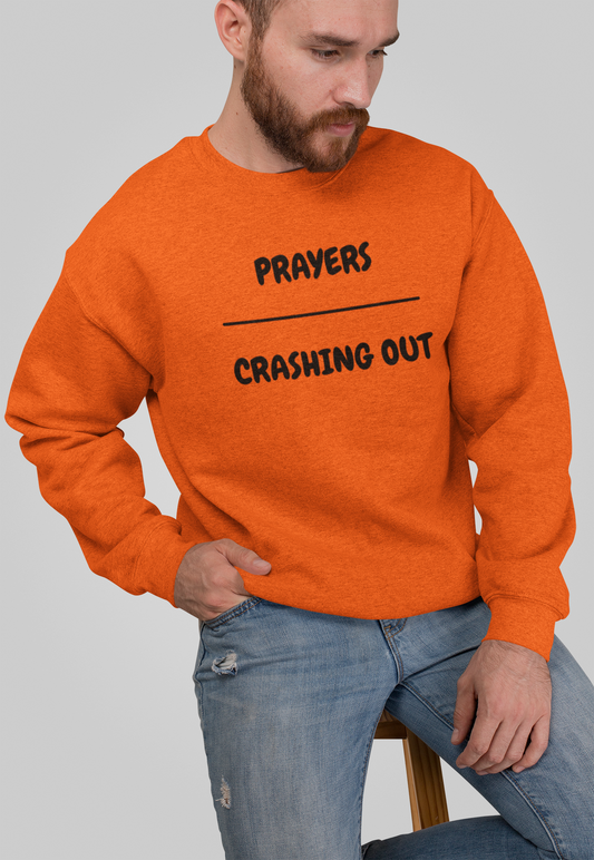 PRAYERS OVER CRASHING OUT SWEATSHIRT IN GRAPHIC UNISEX CREWNECK PULLOVER SWEATSHIRT FUNNY SAYINGS SWEATER SARCASTIC SAYINGS SWEATSHIRTS FOR WOMEN SWEATSHIRTS FOR MEN GIFT IDEAS
