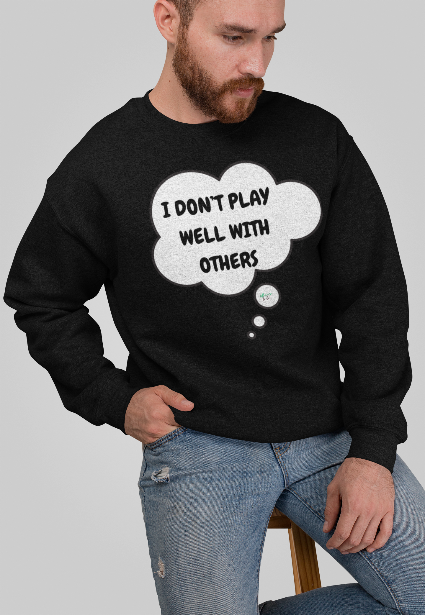 I DON'T PLAY WELL WITH OTHERS  SWEATSHIRT IN THOUGHT BUBBLE UNISEX CREWNECK PULLOVER SWEATSHIRT FUNNY SAYINGS SWEATER SARCASTIC SAYINGS SWEATSHIRTS FOR WOMEN SWEATSHIRTS FOR MEN