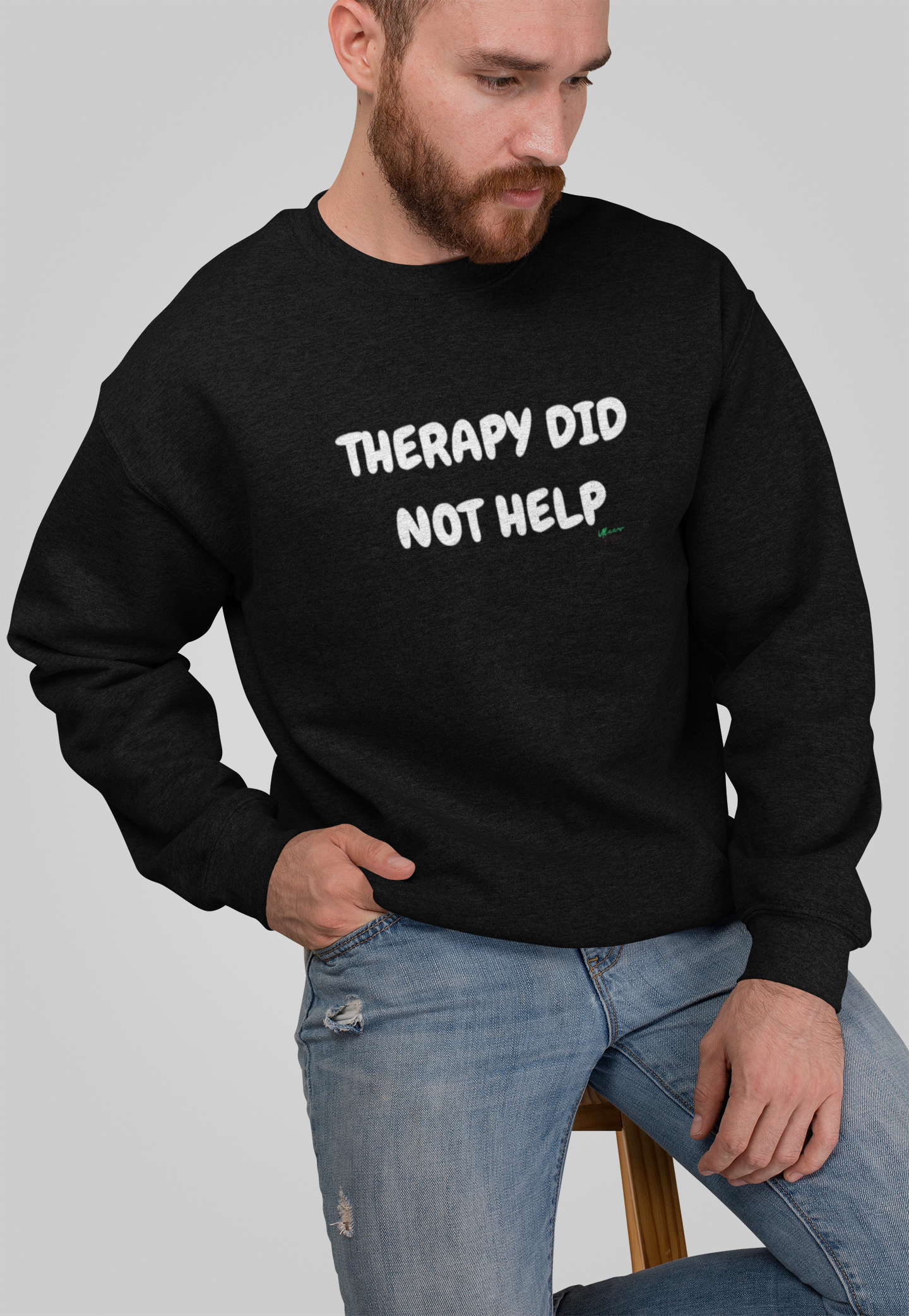 THERAPY DID NOT HELP SWEATSHIRT UNISEX CREWNECK PULLOVER SWEATSHIRT FUNNY SAYINGS SWEATER SARCASTIC SAYINGS SWEATSHIRTS FOR WOMEN SWEATSHIRTS FOR MEN