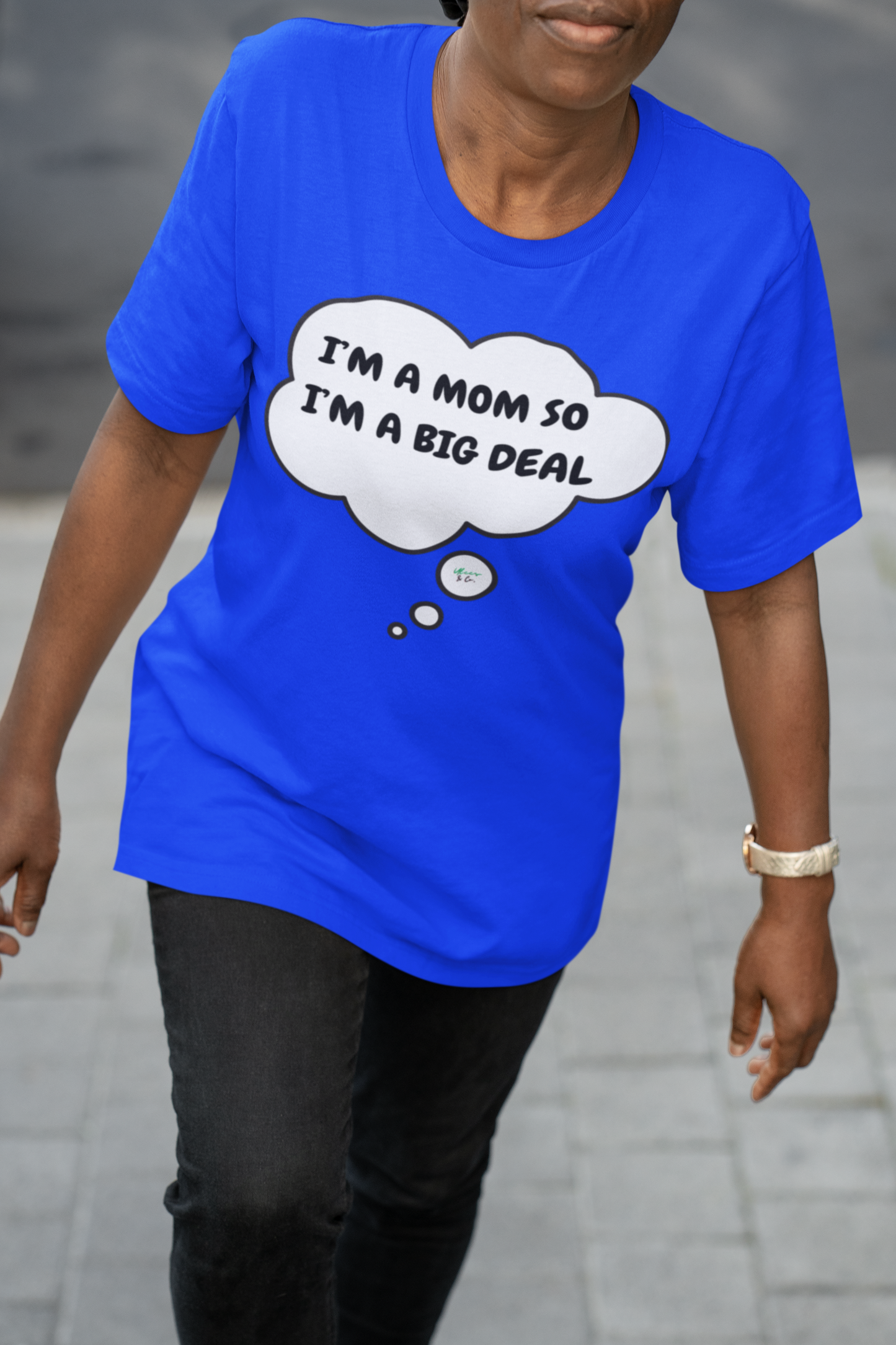 I'M A MOM SO I'M A BIG DEAL T-SHIRT IN THOUGHT BUBBLE GRAPHIC UNISEX T-SHIRT MOTHER'S DAY GIFT FOR MOM SHIRTS FOR MOTHER'S TEES FOR NEW MOMS GIFTS FOR WOMEN CELEBRATE MOM