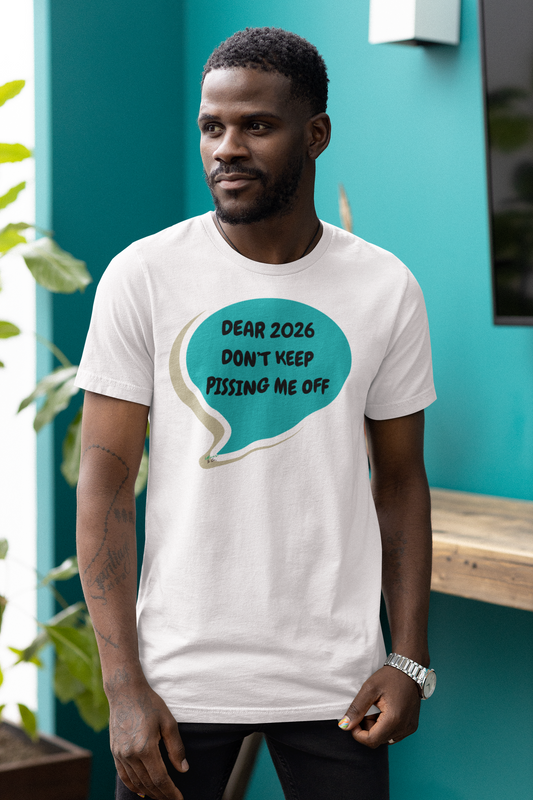 DEAR 2026 DON'T KEEP PISSING ME OFF T-SHIRT UNIQUE GRAPHIC UNISEX SPEECH BUBBLE SHIRT CASUAL STREETWEAR FASHION FUNNY SAYINGS TEES SARCASTIC SAYINGS T-SHIRT HILARIOUS SHIRTS SARCASM TEES BIRTHDAY GIFTS FOR WOMEN GIFT FOR MEN CLOTHING BRAND