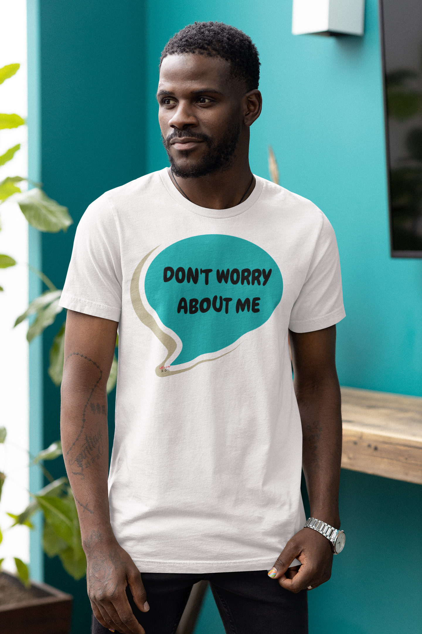 DON'T WORRY ABOUT ME T-SHIRT IN SPEECH BUBBLE SARCASTIC SAYING SHIRTS UNISEX T SHIRTS FUNNY SAYING TEES