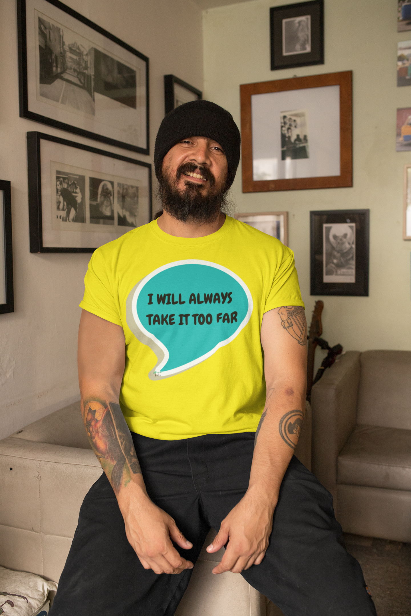 I WILL ALWAYS TAKE IT TOO FAR T-SHIRT IN SPEECH BUBBLE UNISEX TSHIRT FUNNY SAYINGS T SHIRT SARCASTIC SAYINGS T-SHIRT SARCASM TEES