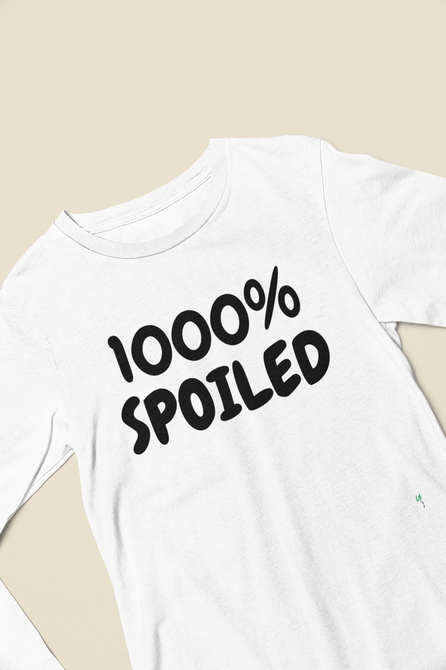 1000% SPOILED  LONG SLEEVE IN GRAPHIC UNISEX LONG SLEEVE TOP SARCASTIC SAYINGS LONG SLEEVE FUNNY SAYINGS LONG SLEEVE TOP FOR GIFT