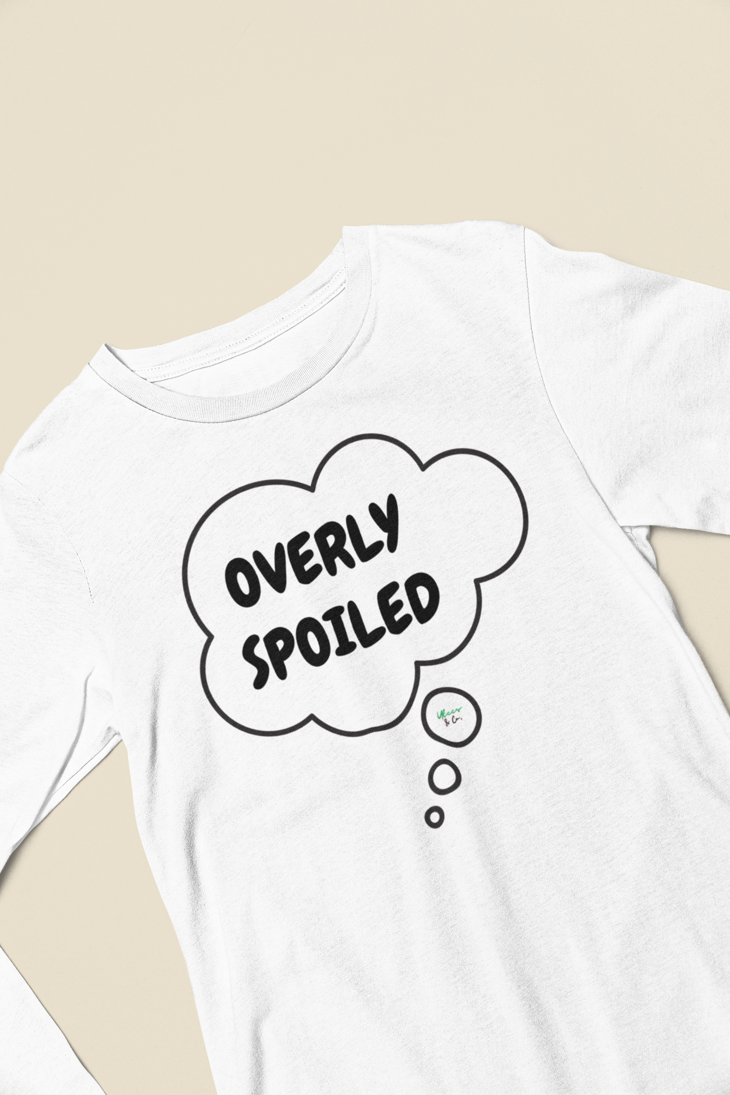 OVERLY SPOILED LONG SLEEVE IN THOUGHT BUBBLE FUNNY SAYINGS LONG SLEEVE TOP SARCASTIC SAYINGS TOP SARCASM STREETWEAR FASHION GIFT FOR WOMEN SHIRTS FOR MEN