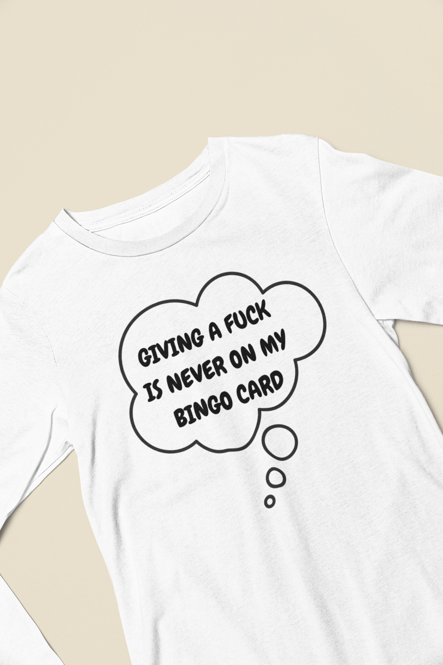 GIVING A FUCK IS NEVER ON MY BINGO CARD LONG SLEEVE IN THOUGHT BUBBLE GRAPHIC UNISEX LONG SLEEVE TOP SARCASTIC SAYINGS LONG SLEEVE FUNNY SAYINGS LONG SLEEVE TOP FOR GIFT