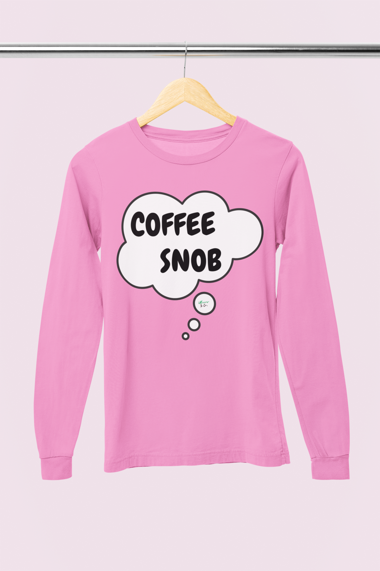 COFFEE SNOB LONG SLEEVE IN THOUGHT BUBBLE LONG SLEEVE TOP SARCASTIC SAYINGS LONG SLEEVE FUNNY SAYINGS LONG SLEEVE TOP