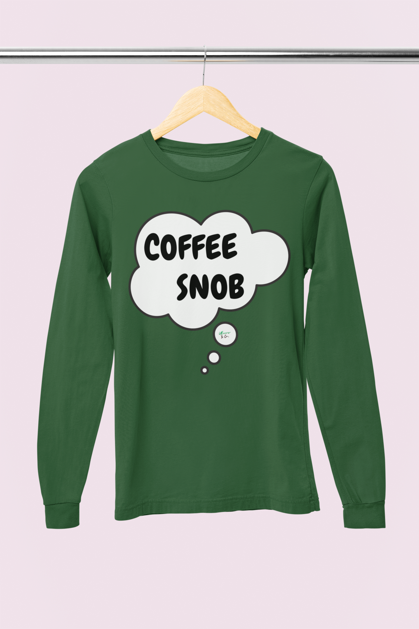 COFFEE SNOB LONG SLEEVE IN THOUGHT BUBBLE LONG SLEEVE TOP SARCASTIC SAYINGS LONG SLEEVE FUNNY SAYINGS LONG SLEEVE TOP