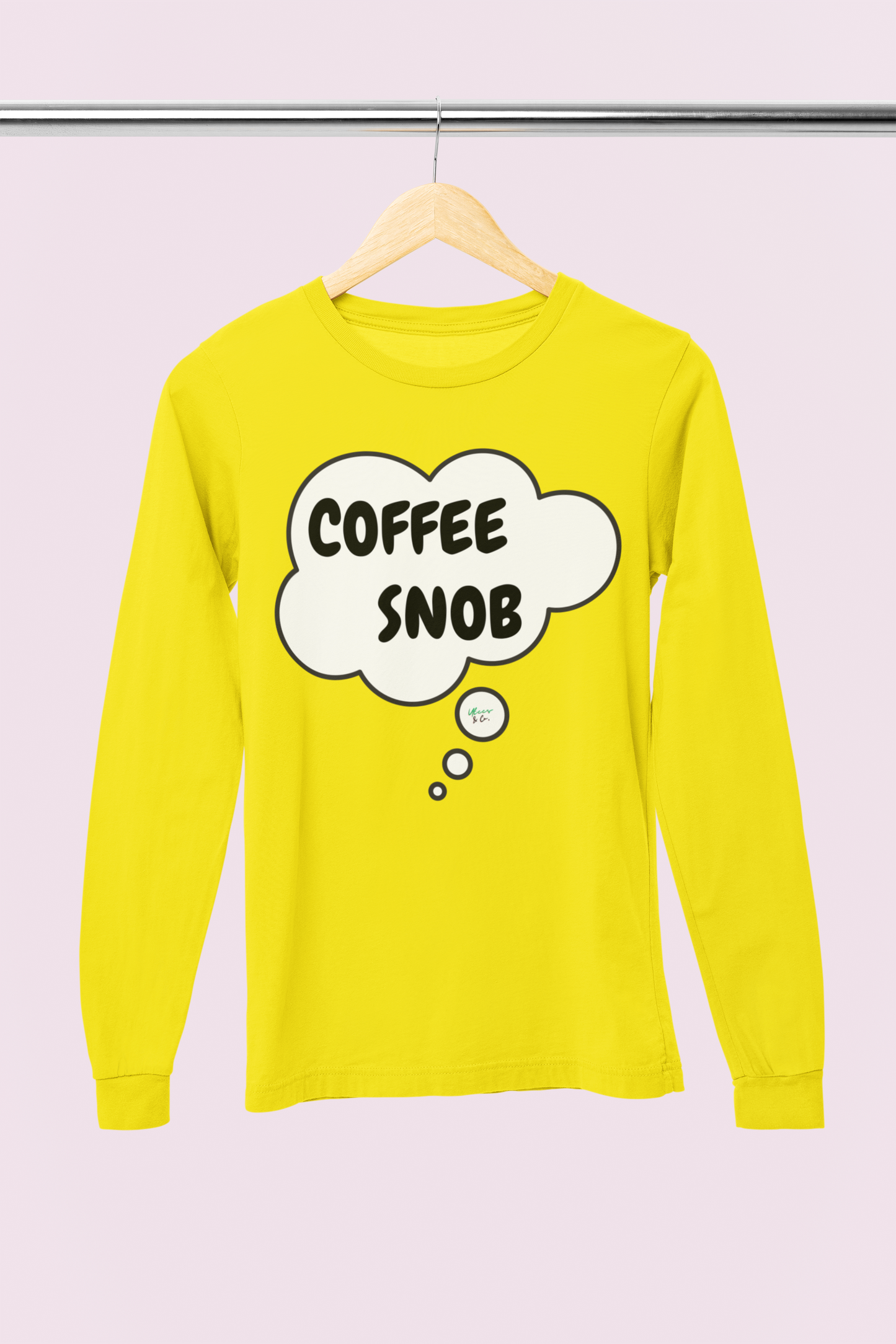 COFFEE SNOB LONG SLEEVE IN THOUGHT BUBBLE LONG SLEEVE TOP SARCASTIC SAYINGS LONG SLEEVE FUNNY SAYINGS LONG SLEEVE TOP