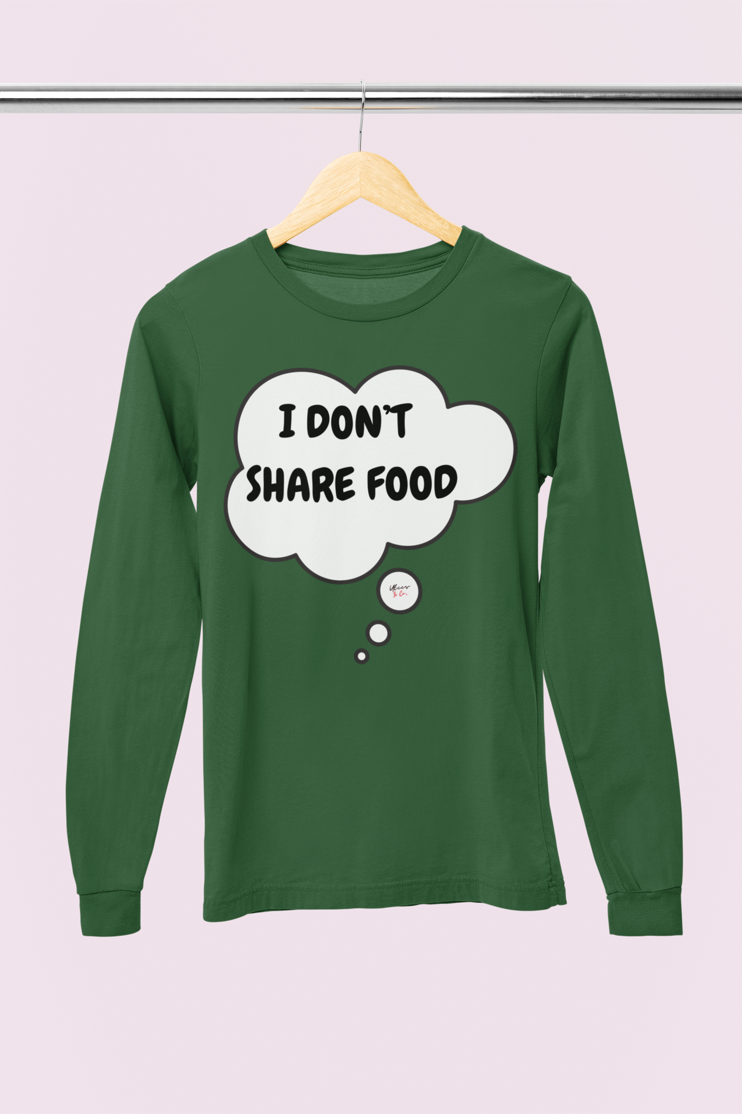 I DON'T SHARE FOOD LONG SLEEVE IN THOUGHT BUBBLE UNISEX LONG SLEEVE FUNNY SAYINGS LONG SLEEVE SARCASTIC SAYINGS