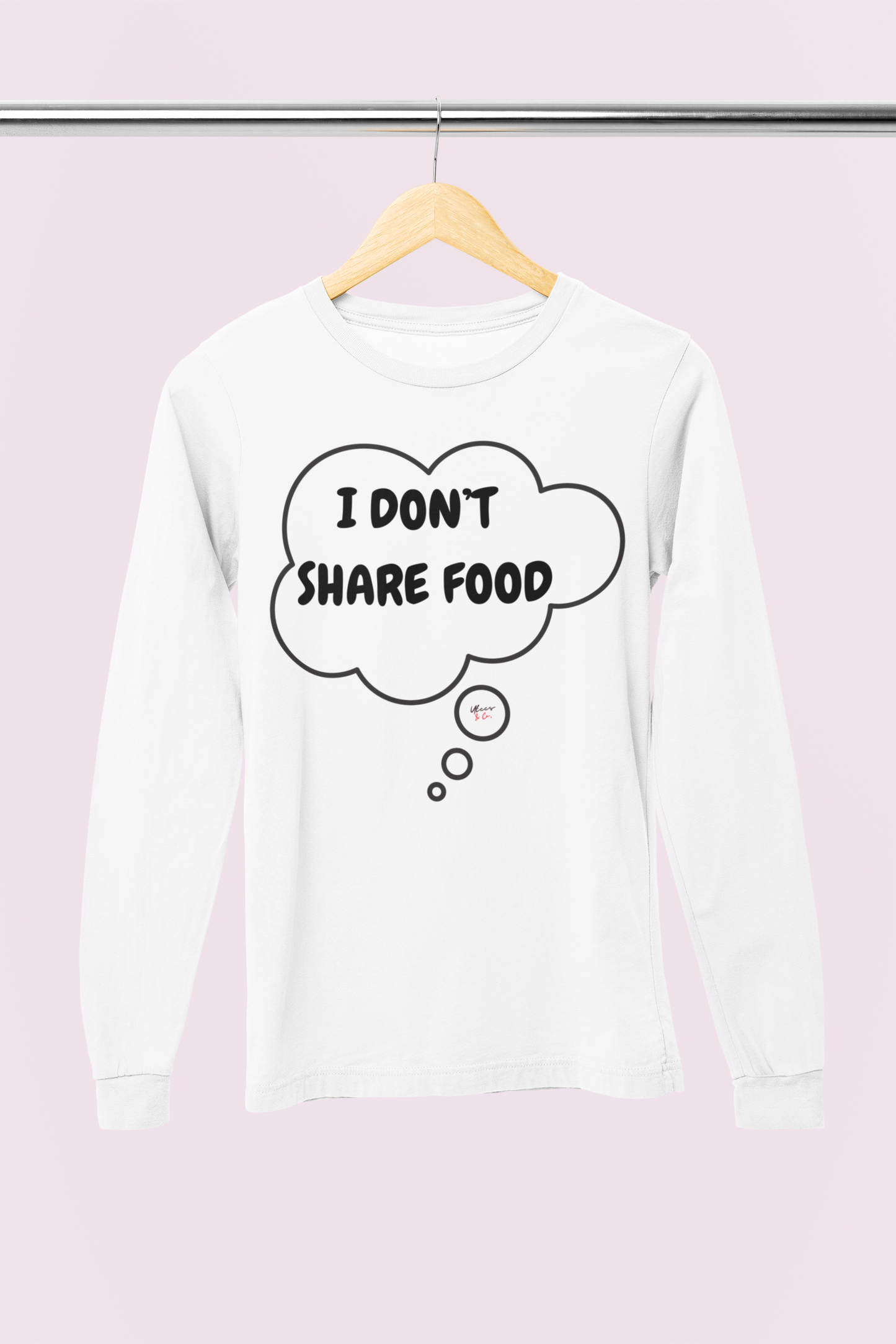 I DON'T SHARE FOOD LONG SLEEVE IN THOUGHT BUBBLE UNISEX LONG SLEEVE FUNNY SAYINGS LONG SLEEVE SARCASTIC SAYINGS