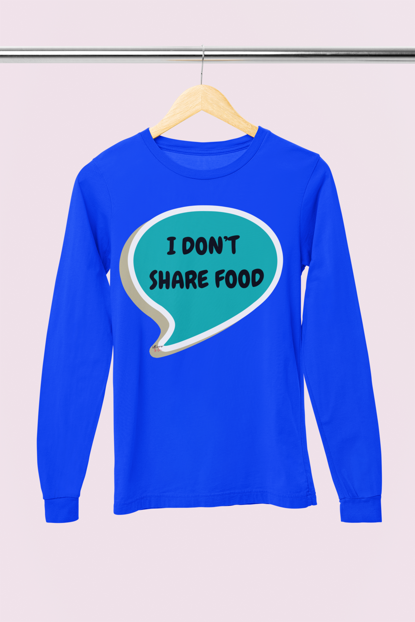 I DON'T SHARE FOOD LONG SLEEVE IN SPEECH BUBBLE UNISEX LONG SLEEVE FUNNY SAYINGS LONG SLEEVE SARCASTIC SAYINGS