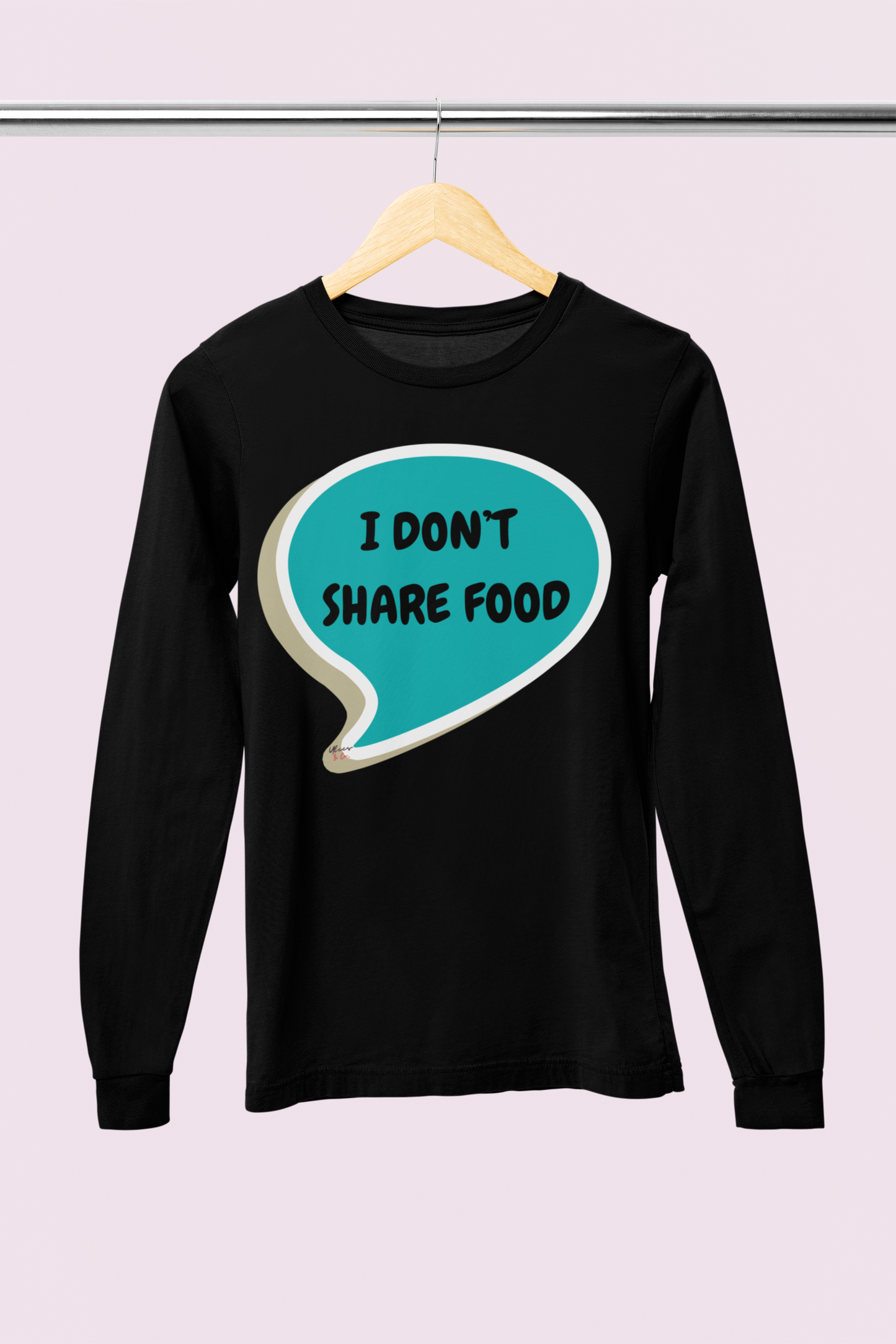 I DON'T SHARE FOOD LONG SLEEVE IN SPEECH BUBBLE UNISEX LONG SLEEVE FUNNY SAYINGS LONG SLEEVE SARCASTIC SAYINGS