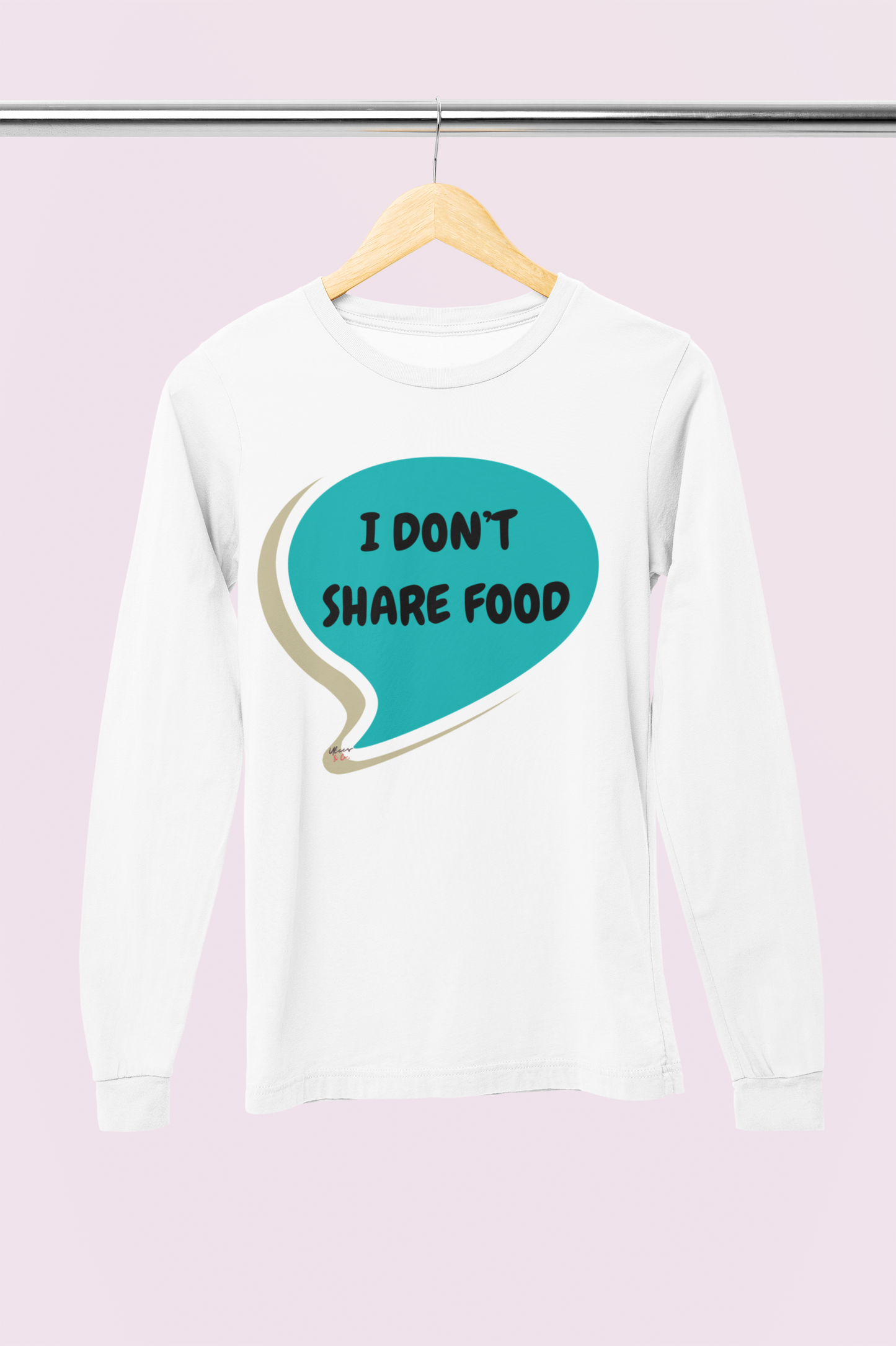 I DON'T SHARE FOOD LONG SLEEVE IN SPEECH BUBBLE UNISEX LONG SLEEVE FUNNY SAYINGS LONG SLEEVE SARCASTIC SAYINGS