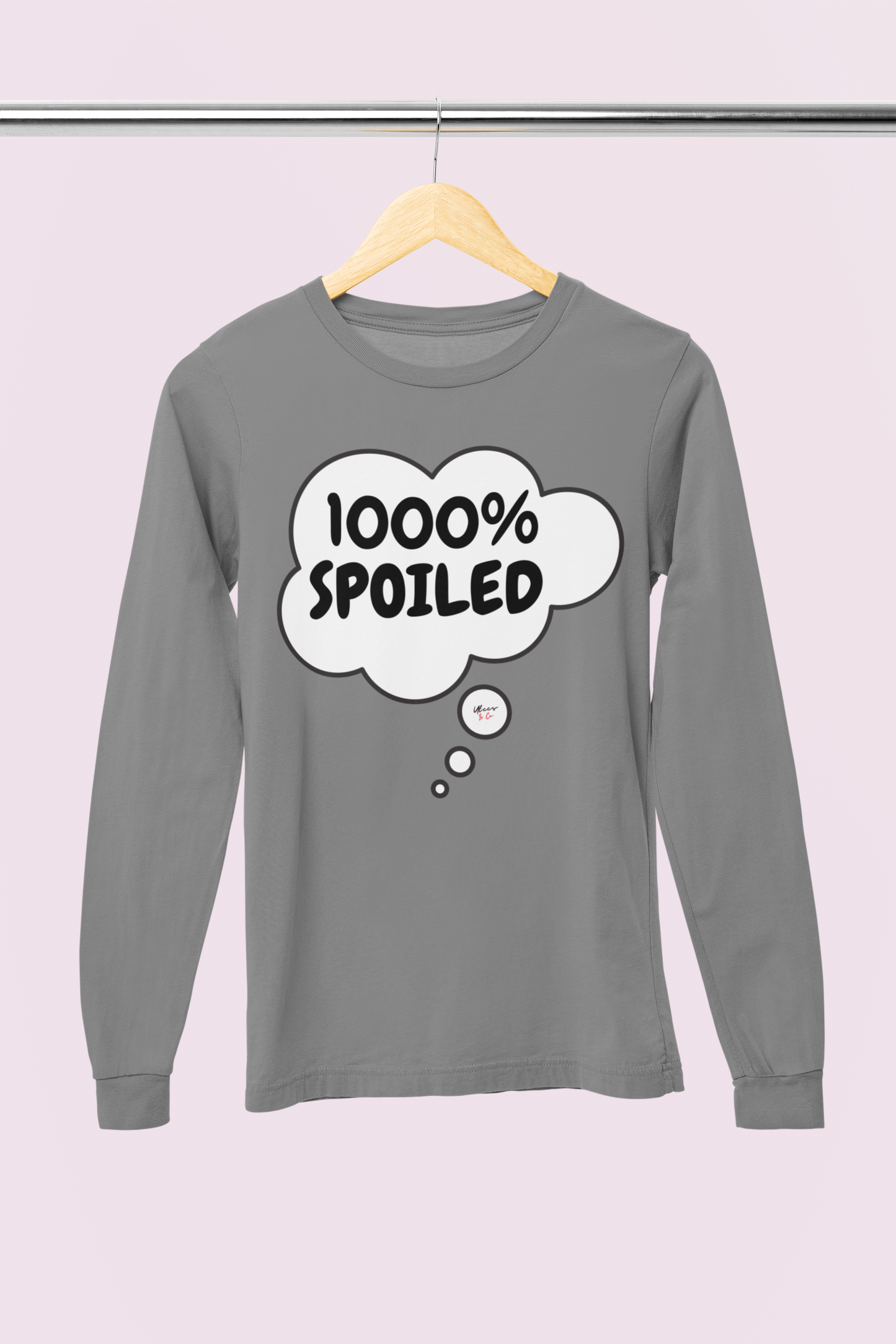 1000% SPOILED LONG SLEEVE IN THOUGHT BUBBLE FUNNY SAYINGS LONG SLEEVE TOP SARCASTIC SAYINGS TOP