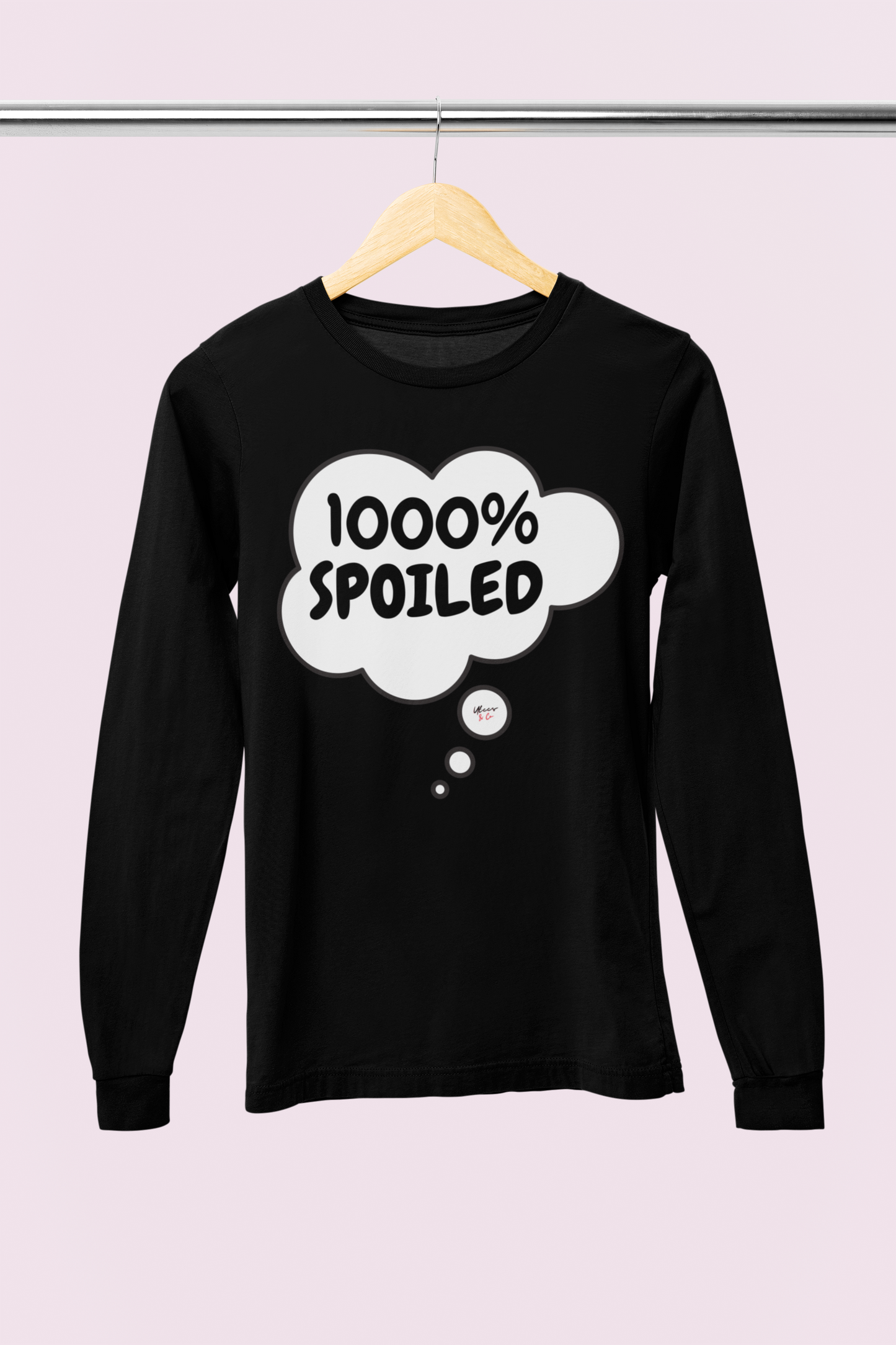 1000% SPOILED LONG SLEEVE IN THOUGHT BUBBLE FUNNY SAYINGS LONG SLEEVE TOP SARCASTIC SAYINGS TOP