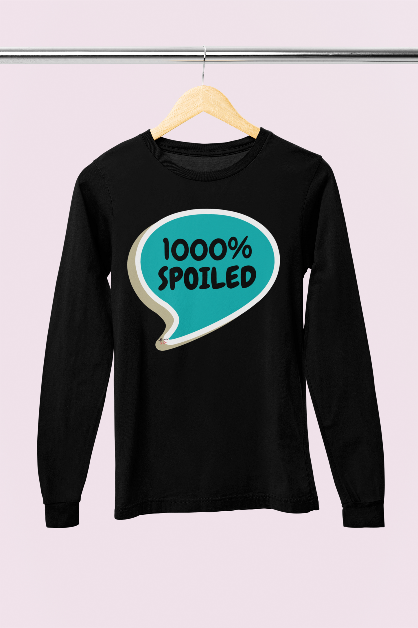 1000% SPOILED LONG SLEEVE IN SPEECH BUBBLE FUNNY SAYINGS LONG SLEEVE TOP SARCASTIC SAYINGS TOP