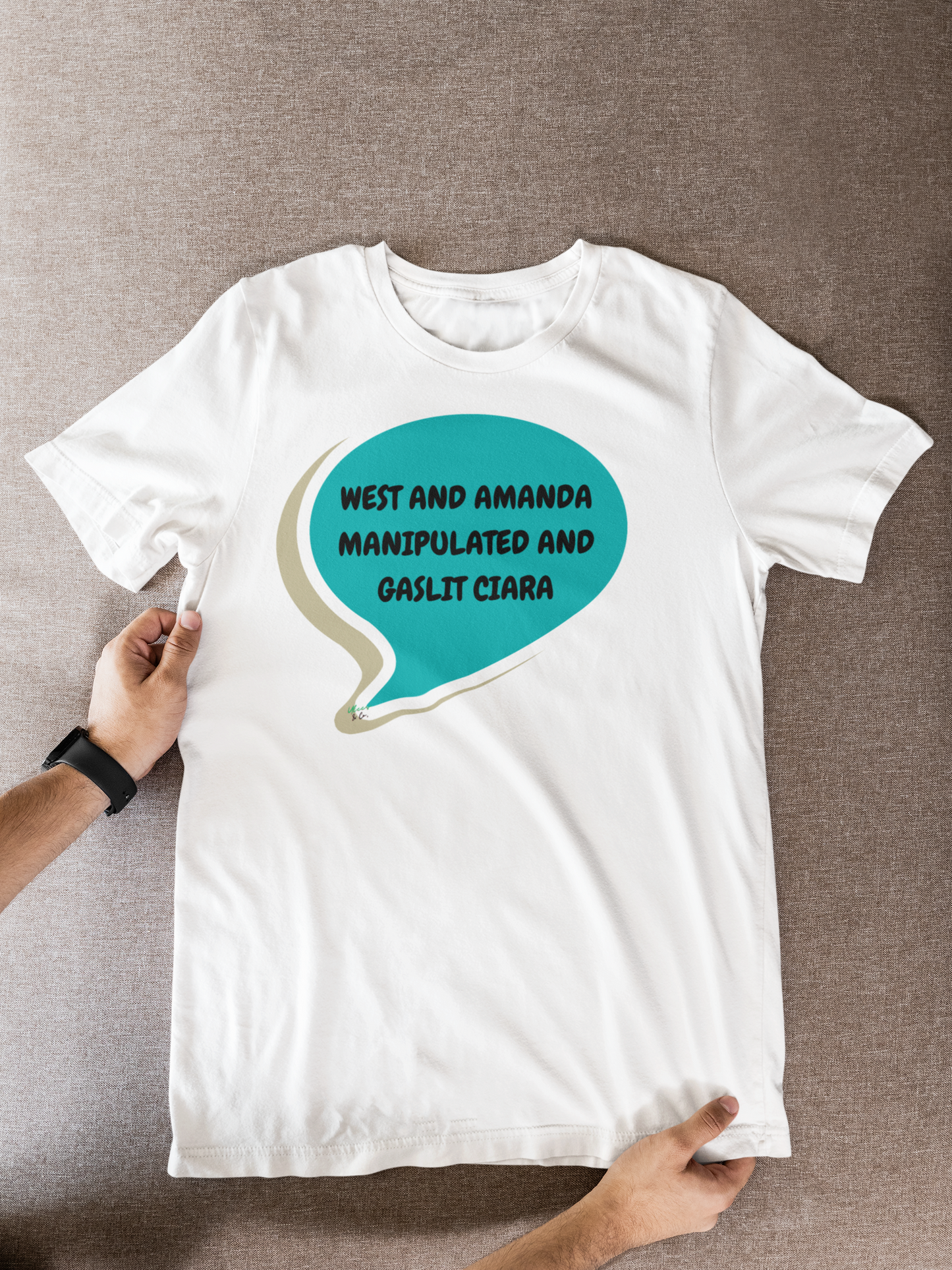 WEST AND AMANDA MANIPULATED AND GASLIT CIARA T-SHIRT SUMMER HOUSE INSPIRED TEES IN SPEECH BUBBLE BRAVO DRAMA TEE SHIRTS UNIQUE GRAPHIC UNISEX T-SHIRTS GIFT FOR CIARA MILLER AMANDA BATULA WEST WILSON MEN GIFT FOR WOMEN TEE FOR MEN