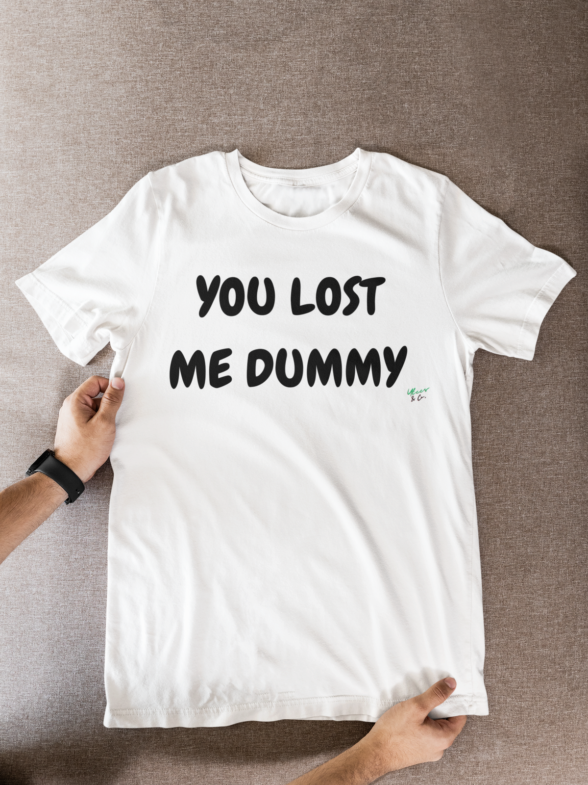 YOU LOST ME DUMMY T-SHIRT UNIQUE GRAPHIC UNISEX IN TEXT ONLY DESIGN SHIRT CASUAL STREETWEAR FASHION FUNNY SAYINGS TEES SARCASTIC TEES BIRTHDAY GIFTS WOMEN SHIRTS FOR MEN