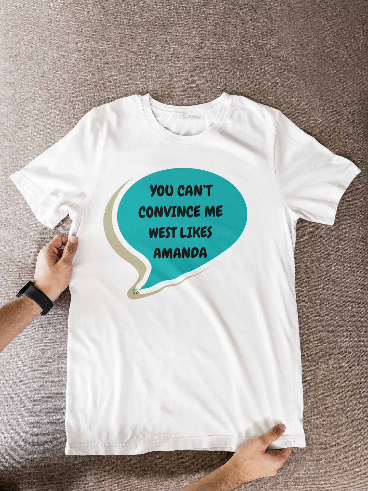 YOU CAN'T CONVINCE ME WEST LIKES AMANDA T-SHIRT SUMMER HOUSE INSPIRED TEES IN SPEECH BUBBLE BRAVO DRAMA TEE SHIRTS UNIQUE GRAPHIC UNISEX T-SHIRTS GIFT FOR CIARA MILLER AMANDA BATULA WEST WILSON MEN GIFT FOR WOMEN TEE FOR MEN