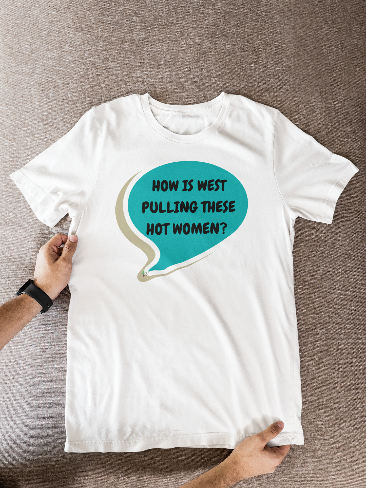 HOW IS WEST PULLING THESE HOT WOMEN ? T-SHIRT SUMMER HOUSE INSPIRED TEES IN SPEECH BUBBLE BRAVO DRAMA TEE SHIRTS UNIQUE GRAPHIC UNISEX T-SHIRTS GIFT FOR CIARA MILLER AMANDA BATULA WEST WILSON MEN GIFT FOR WOMEN TEE FOR MEN