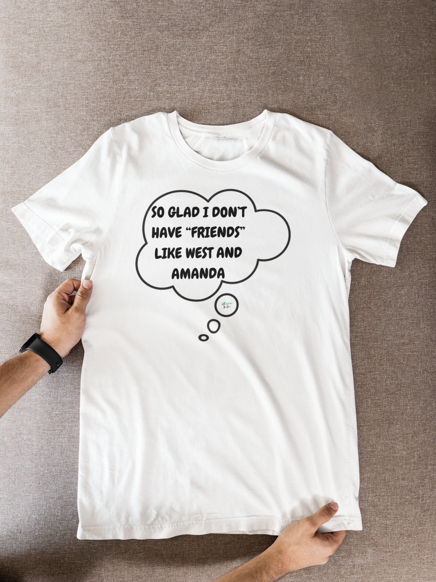 SO GLAD I DON'T HAVE "FRENDS" LIKE WEST AND AMANDA T-SHIRT SUMMER HOUSE INSPIRED TEES IN THOUGHT BUBBLE BRAVO DRAMA TEE SHIRTS UNIQUE GRAPHIC UNISEX T-SHIRTS GIFT FOR CIARA MILLER AMANDA BATULA WEST WILSON MEN GIFT FOR WOMEN TEE FOR MEN