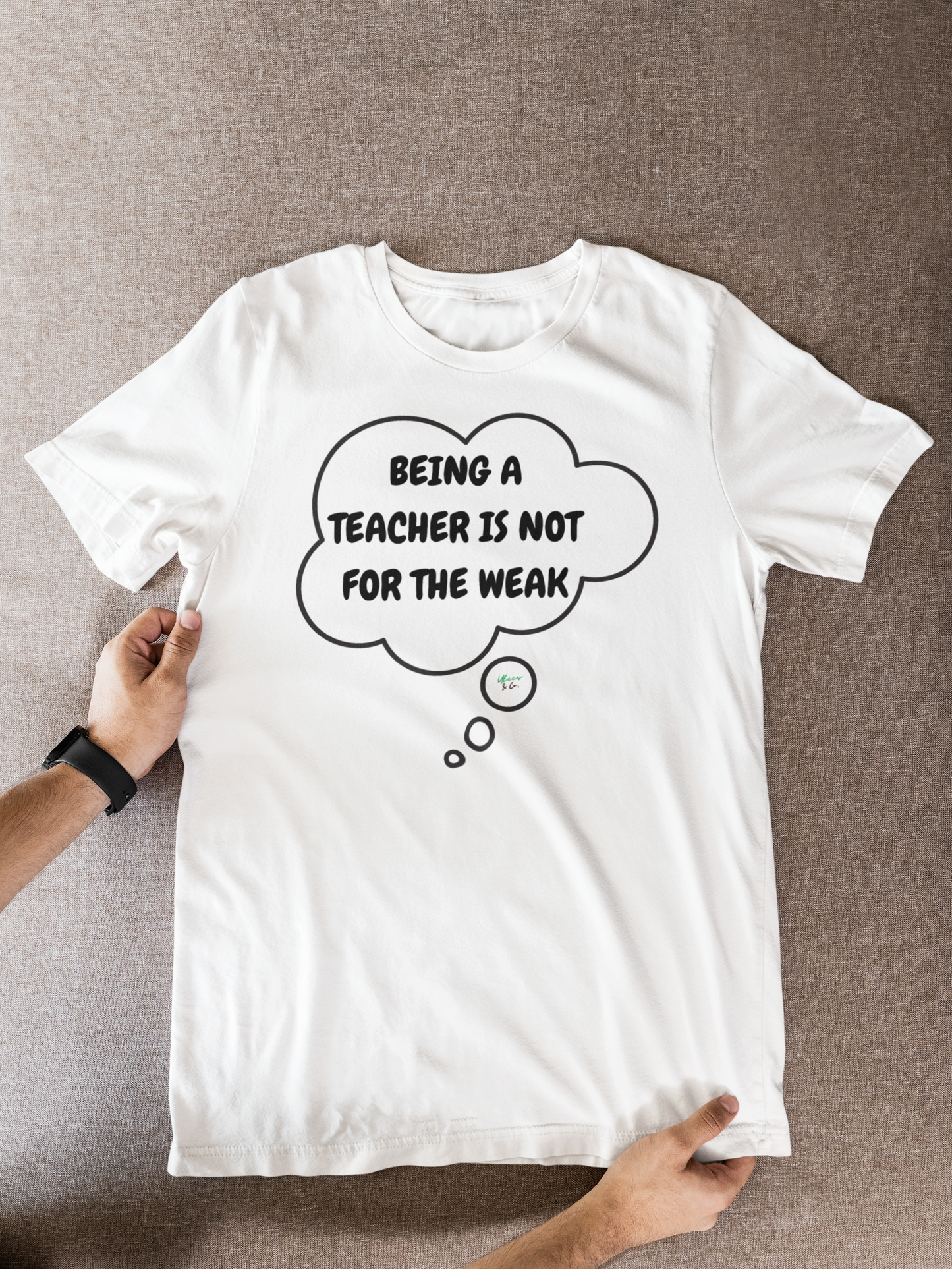 BEING A TEACHER IS NOT FOR THE WEAK T-SHIRT IN THOUGHT BUBBLE GRAPHIC UNISEX TSHIRT FUNNY SAYINGS T SHIRT SARCASTIC SAYINGS T-SHIRT SARCASM TEES GIFTS FOR WOMEN GIFT FOR MEN