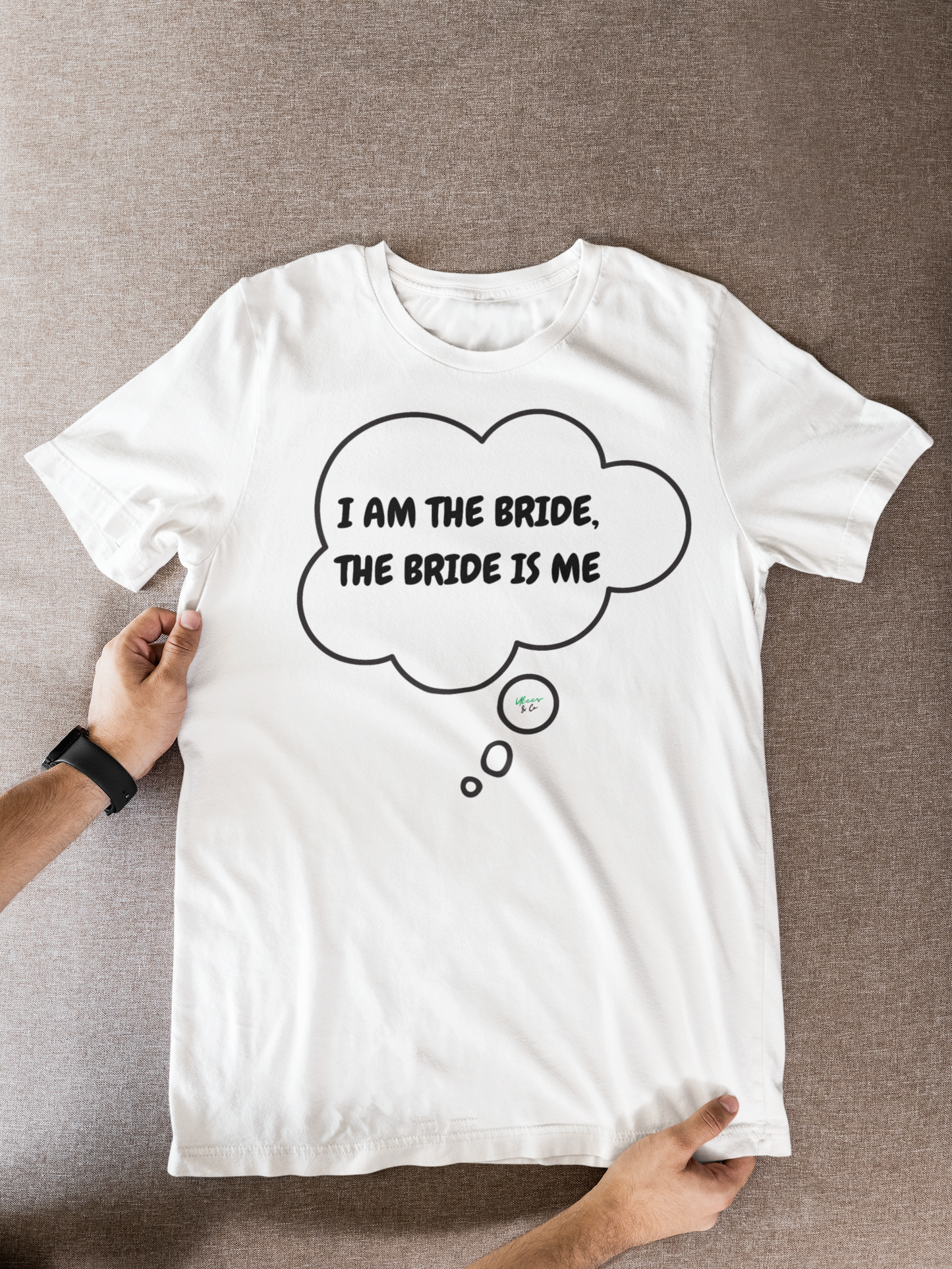 I AM THE BRIDE, THE BRIDE IS ME T-SHIRT IN THOUGHT BUBBLE UNISEX TSHIRT GIFT FOR BRIDE GIFT FOR BACHLORETTE PARTY GIFT FOR A GIRLFRIEND OR FIANCÉE GIFT FOR BRIDAL PARTY FUTURE BRIDE T SHIRT