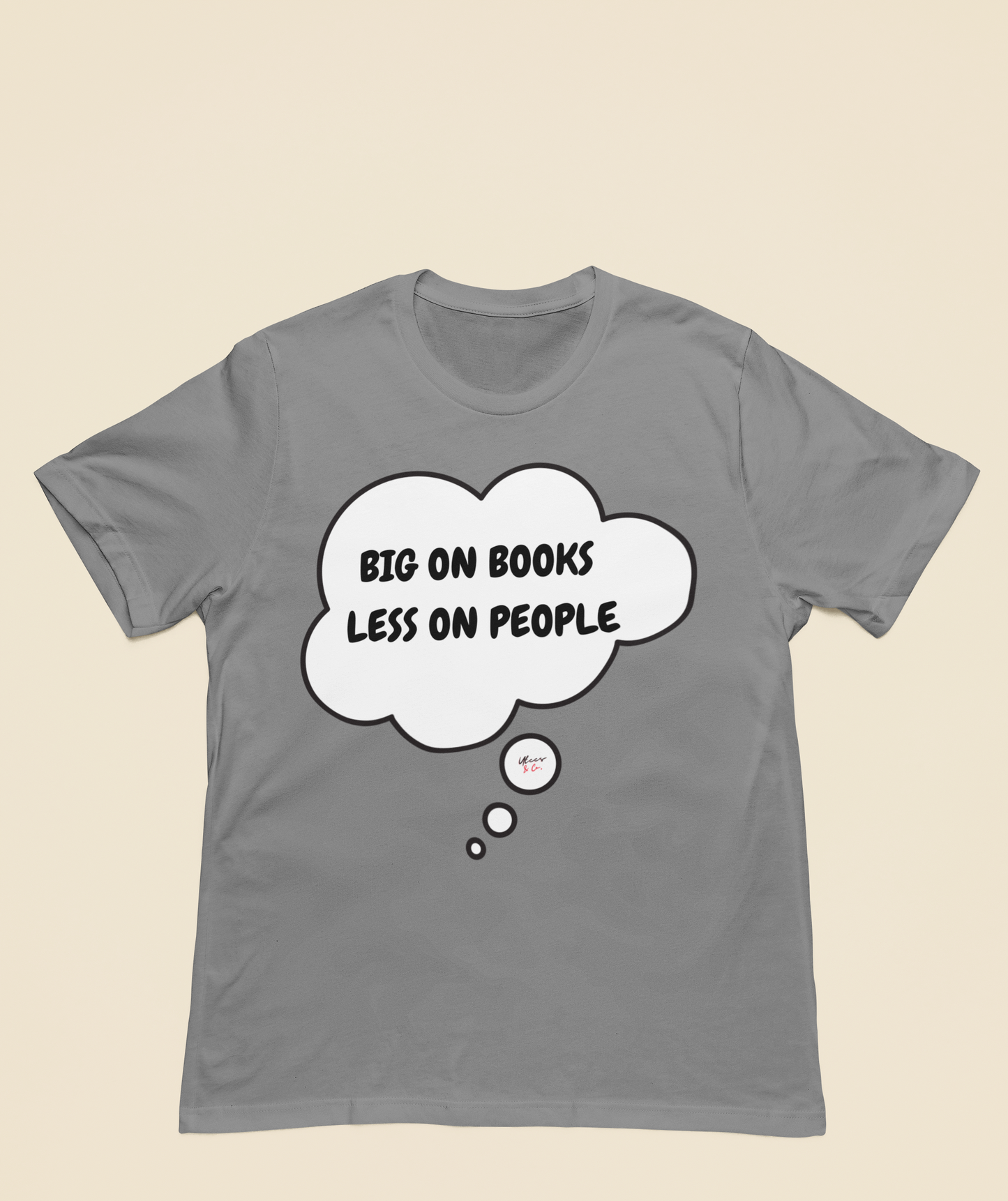 BIG ON BOOKS LESS ON PEOPLE T-SHIRT IN THOUGHT BUBBLE GIFT FOR READERS TSHIRT FOR BOOK LOVERS BOOK T SHIRT