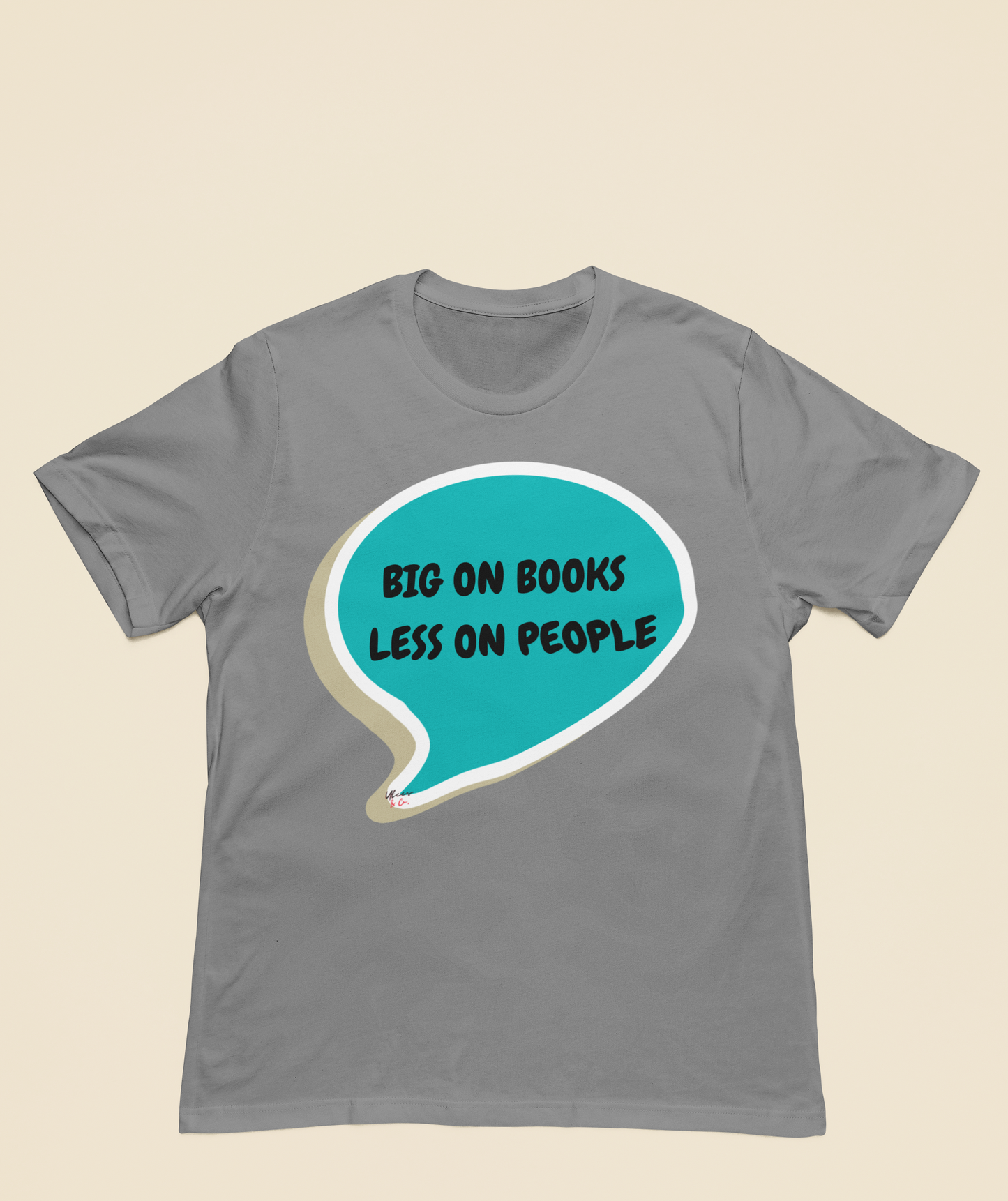 BIG ON BOOKS LESS ON PEOPLE T-SHIRT IN SPEECH BUBBLE GIFT FOR READERS TSHIRT FOR BOOK LOVERS BOOK T SHIRT