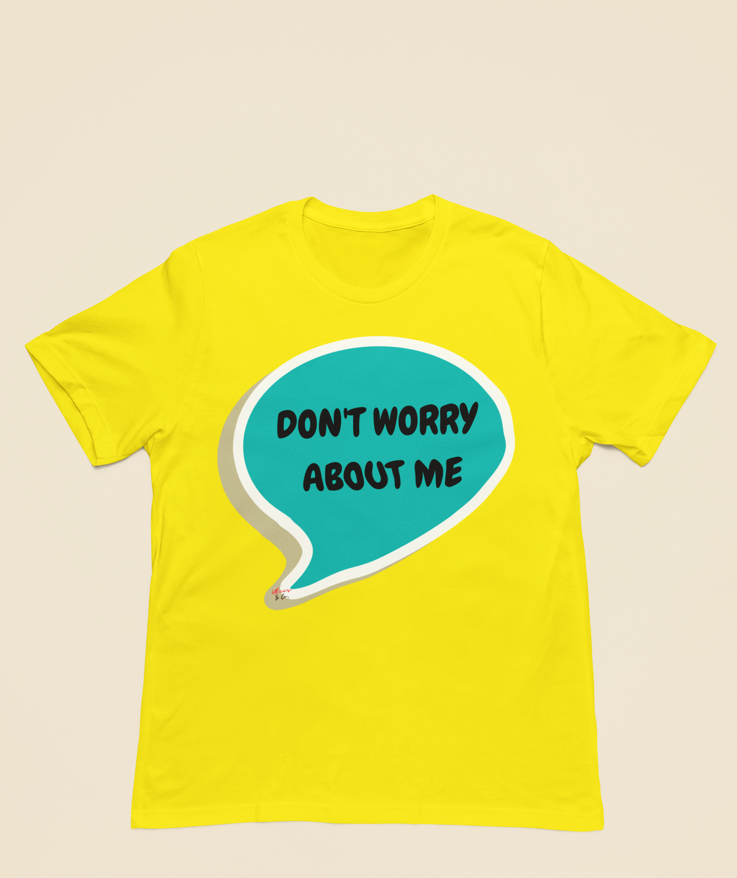 DON'T WORRY ABOUT ME T-SHIRT IN SPEECH BUBBLE SARCASTIC SAYING SHIRTS UNISEX T SHIRTS FUNNY SAYING TEES
