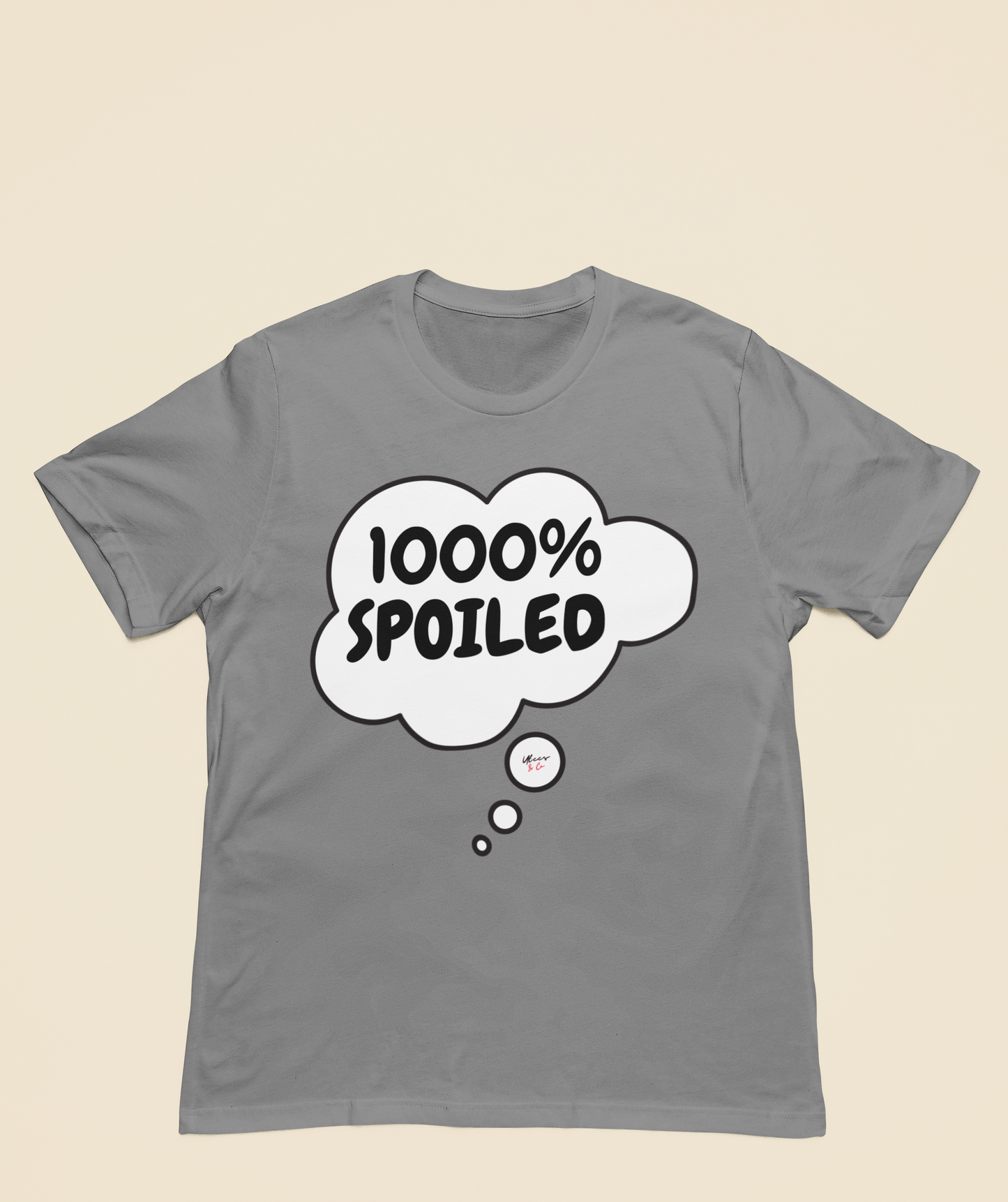 1000% SPOILED T-SHIRT IN THOUGHT BUBBLE SARCASTIC GIFT TSHIRT FUNNY GIFT FUNNY SAYING SHIRT GIFT SARCASTIC SAYING TEE GIFT T SHIRT 1000% SPOILED IN THOUGHT BUBBLE TSHIRT