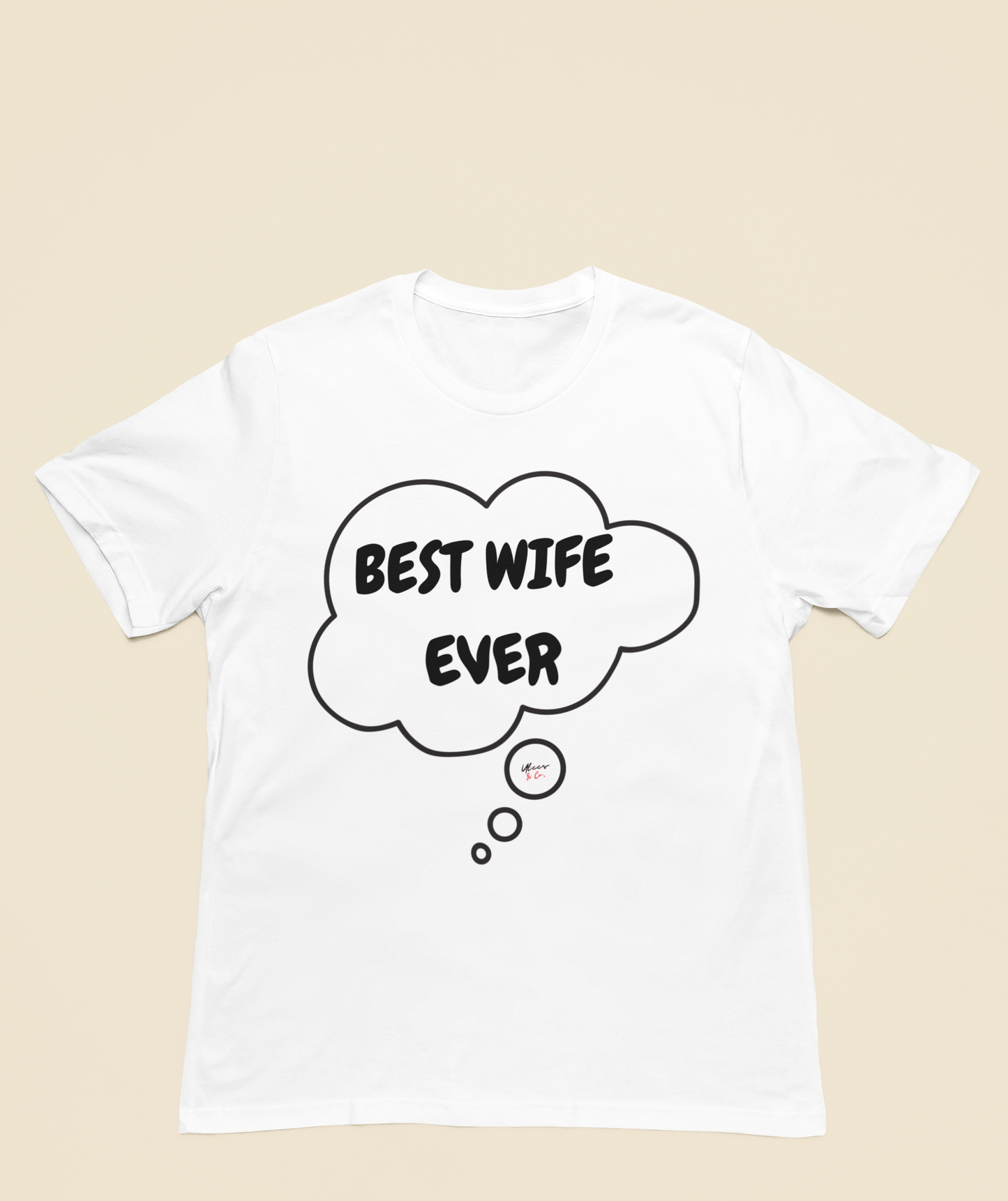 BEST WIFE EVER T-SHIRT IN THOUGHT BUBBLE GIFT FOR WIFE GIFT FOR MOM UNISEX TSHIRT LOVE BEST WIFE EVER