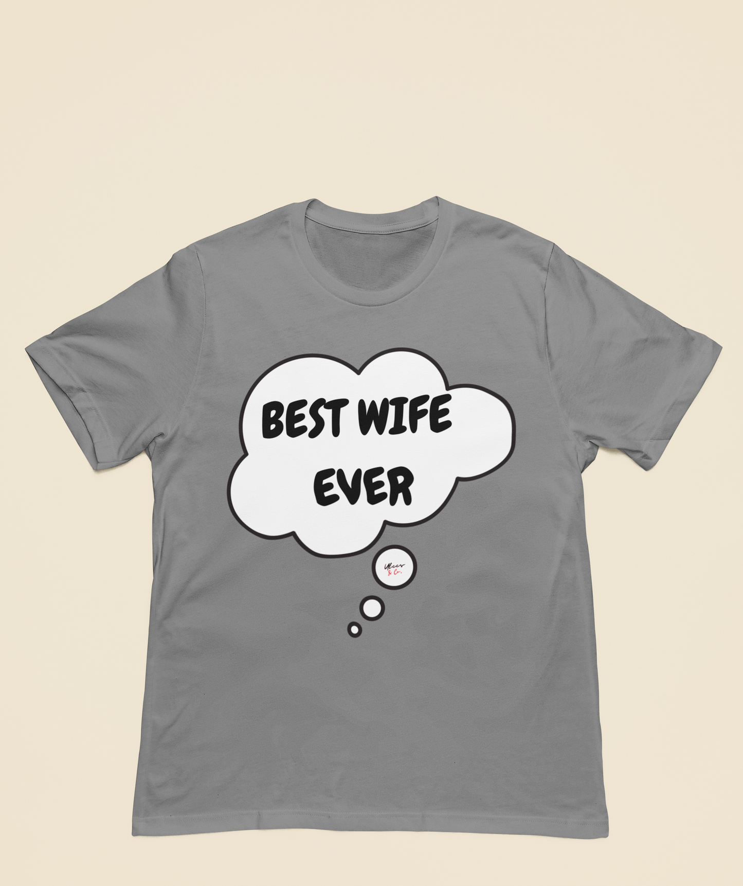 BEST WIFE EVER T-SHIRT IN THOUGHT BUBBLE GIFT FOR WIFE GIFT FOR MOM UNISEX TSHIRT LOVE BEST WIFE EVER