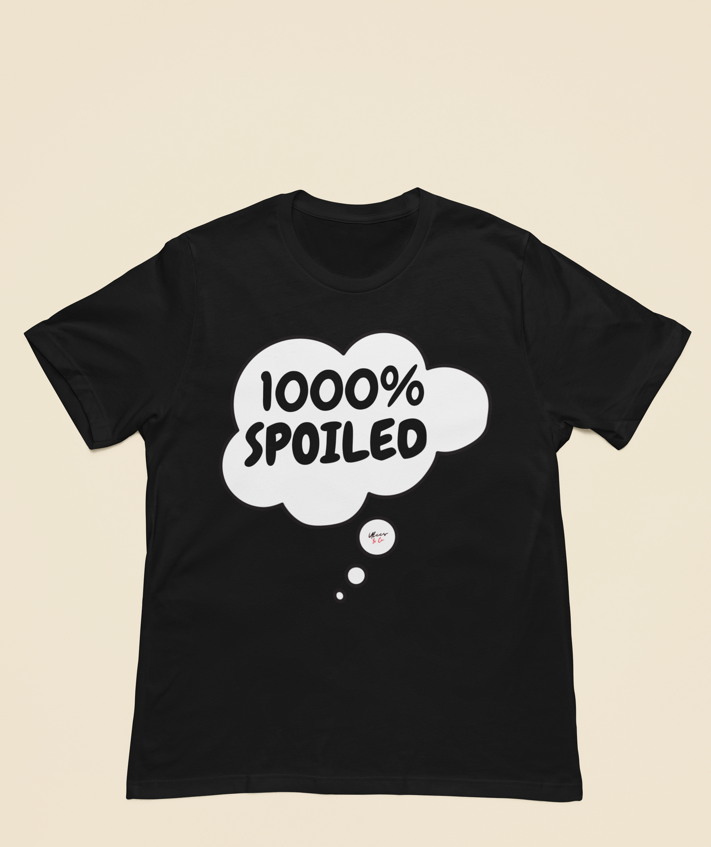 1000% SPOILED T-SHIRT IN THOUGHT BUBBLE SARCASTIC GIFT TSHIRT FUNNY GIFT FUNNY SAYING SHIRT GIFT SARCASTIC SAYING TEE GIFT T SHIRT 1000% SPOILED IN THOUGHT BUBBLE TSHIRT