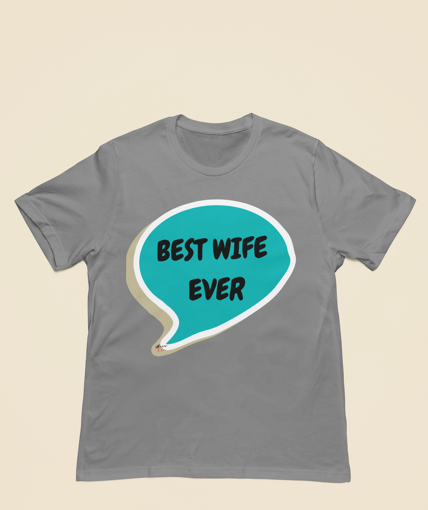 BEST WIFE EVER T-SHIRT IN SPEECH BUBBLE GIFT UNISEX TSHIRT FOR MOM T-SHIRT FOR WIFE