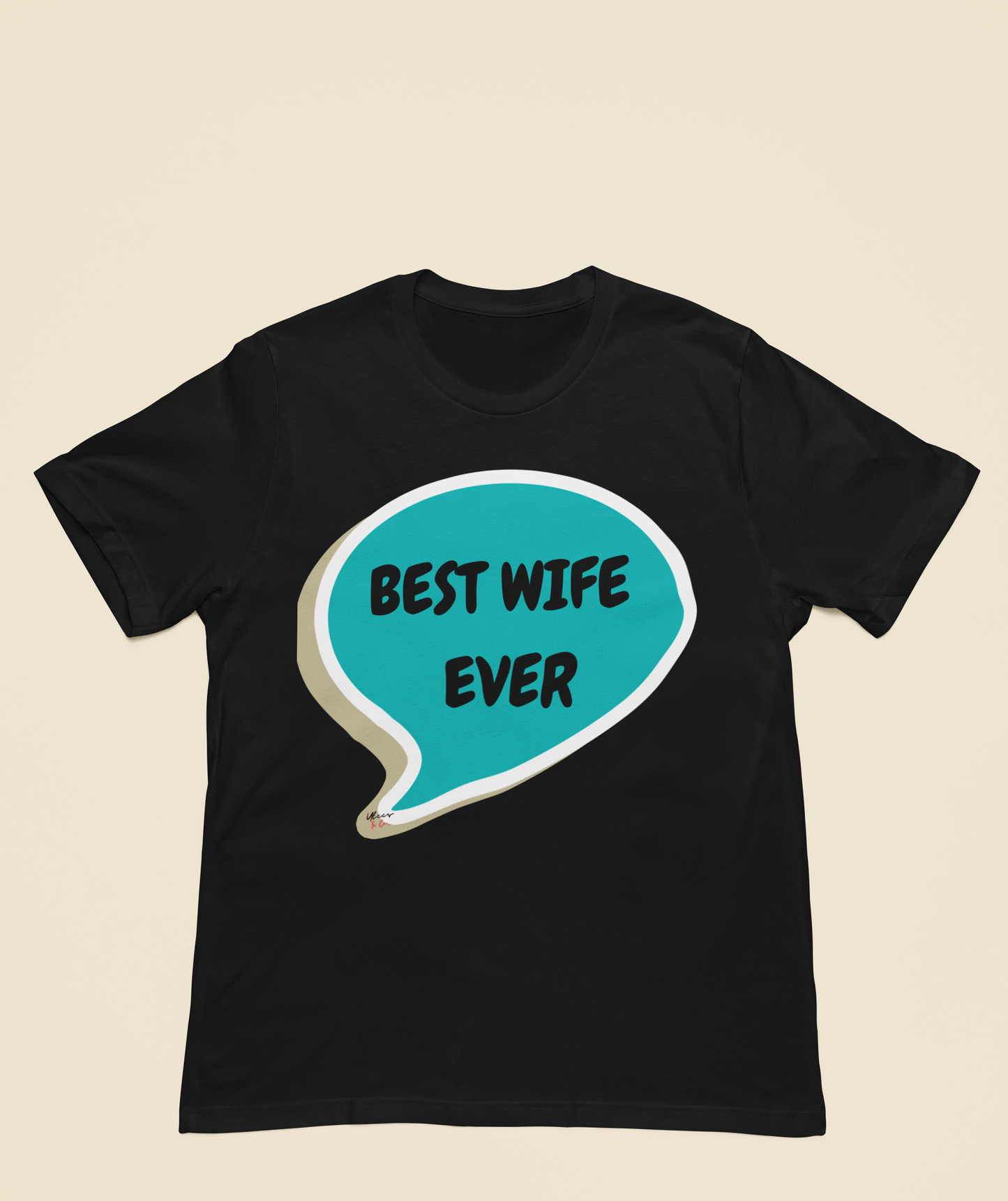 BEST WIFE EVER T-SHIRT IN SPEECH BUBBLE GIFT UNISEX TSHIRT FOR MOM T-SHIRT FOR WIFE