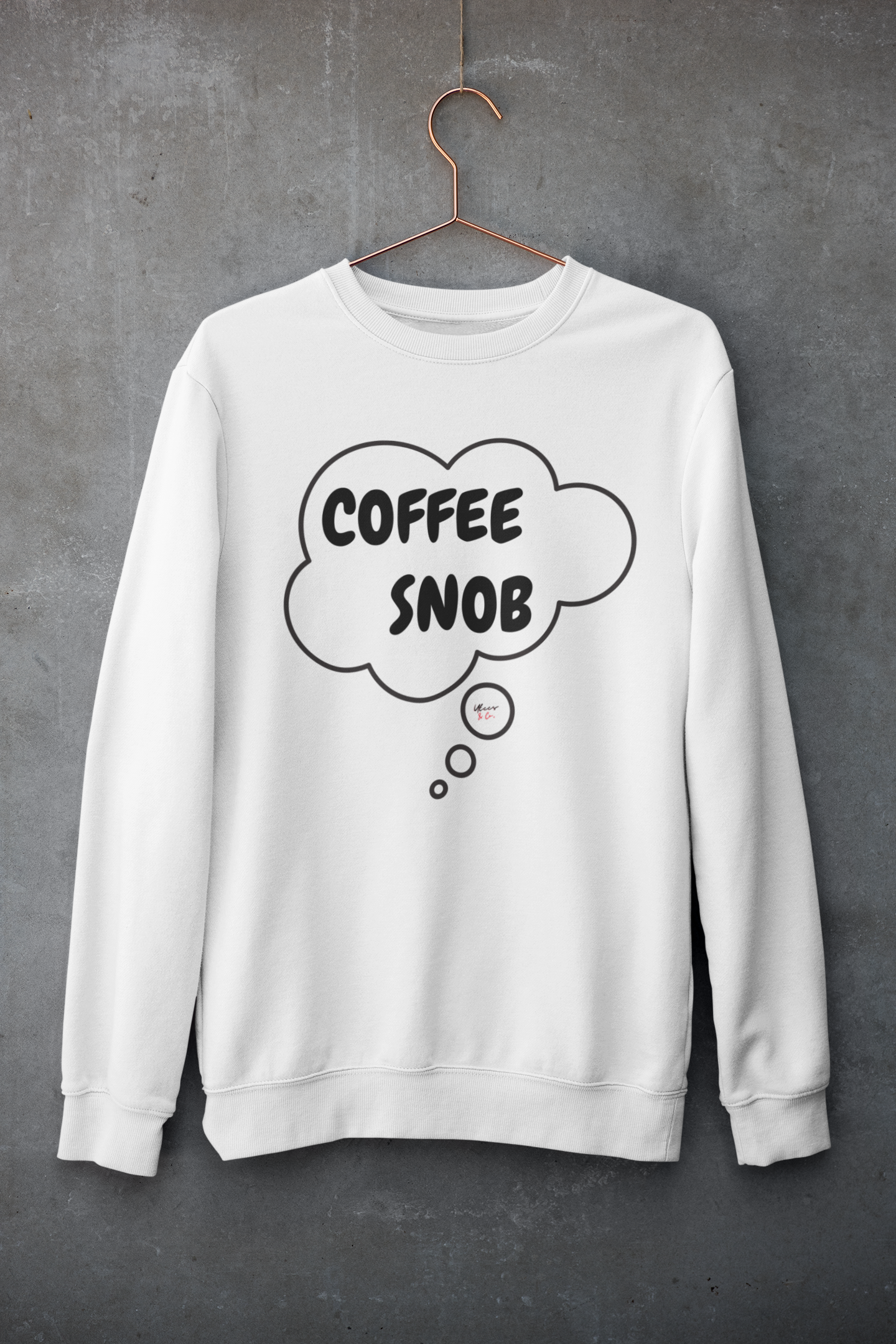 COFFEE SNOB SWEATSHIRT IN THOUGHT BUBBLE UNISEX PULLOVER CREWNECK SWEATSHIRT SARCASTIC SWEATER FOR COFFEE DRINKERS GIFT FOR HIM FUNNY SWEATSHIRT FOR HER CAFFEINE LOVER SWEATER