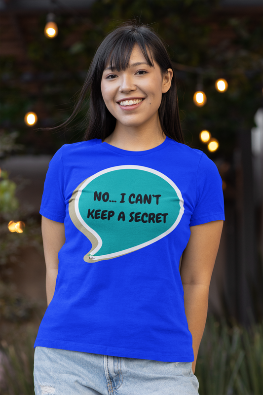 NO...I CAN'T KEEP A SECRET T-SHIRT IN SPEECH BUBBLE UNISEX TSHIRT FUNNY SAYINGS T SHIRT SARCASTIC SAYINGS T-SHIRT SARCASM TEES